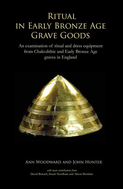 Ritual in Early Bronze Age Grave Goods: An examination of ritual and dress equipment from Chalcolithic and Early Bronze Age graves in England