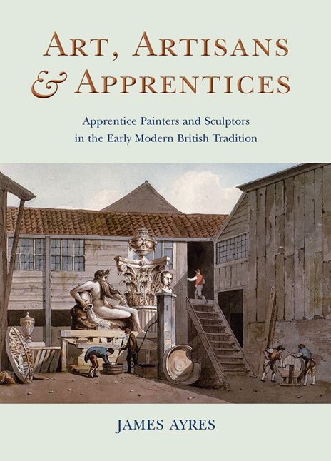 Art, Artisans and Apprentices: Apprentice Painters & Sculptors in the Early Modern British Tradition