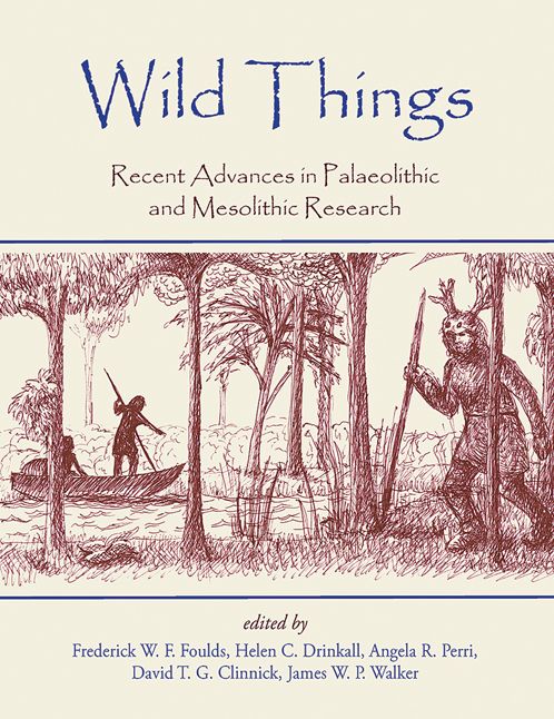 Wild Things: Recent advances in Palaeolithic and Mesolithic research