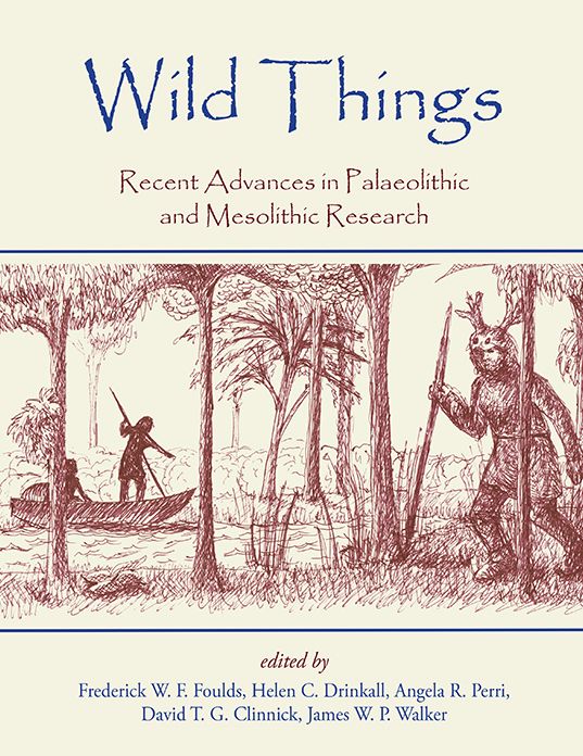 Wild Things: Recent advances in Palaeolithic and Mesolithic research