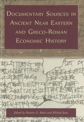 Documentary Sources in Ancient Near Eastern and Greco-Roman Economic History: Methodology and Practice