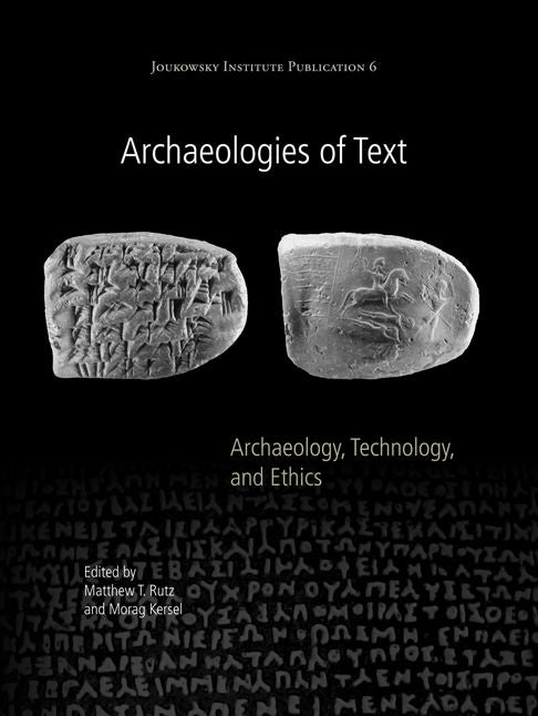 Archaeologies of Text: Archaeology, Technology, and Ethics