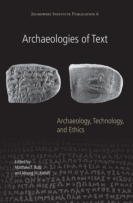Archaeologies of Text: Archaeology, Technology, and Ethics