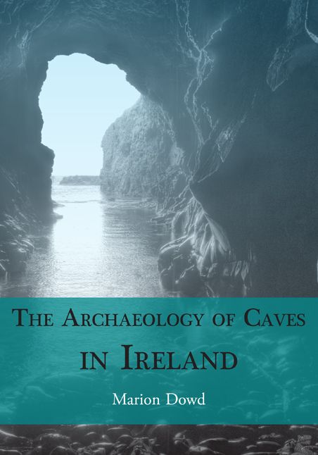 The Archaeology of Caves in Ireland