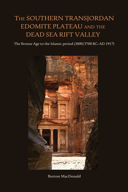 The Southern Transjordan Edomite Plateau and the Dead Sea Rift Valley: The Bronze Age to the Islamic Period (3800/3700 BC-AD 1917)