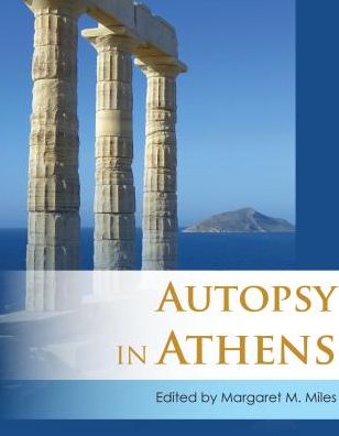 Autopsy in Athens: Recent Archaeological Research on Athens and Attica