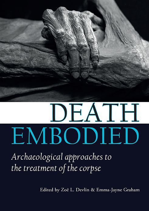 Death embodied: Archaeological approaches to the treatment of the corpse