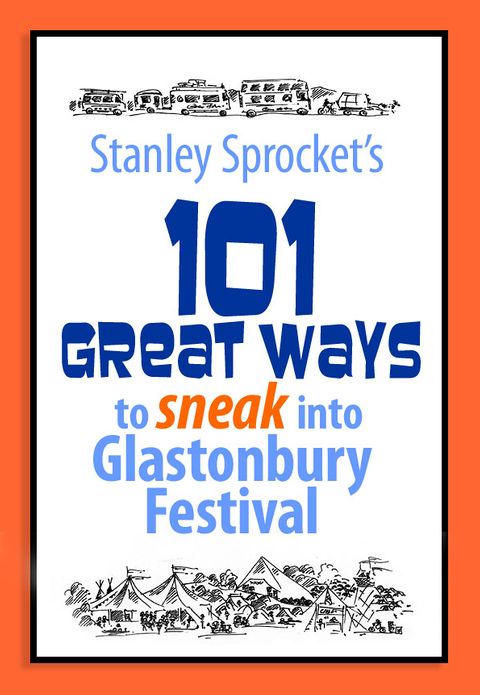 101 Great ways to sneak into Glastonbury Festival