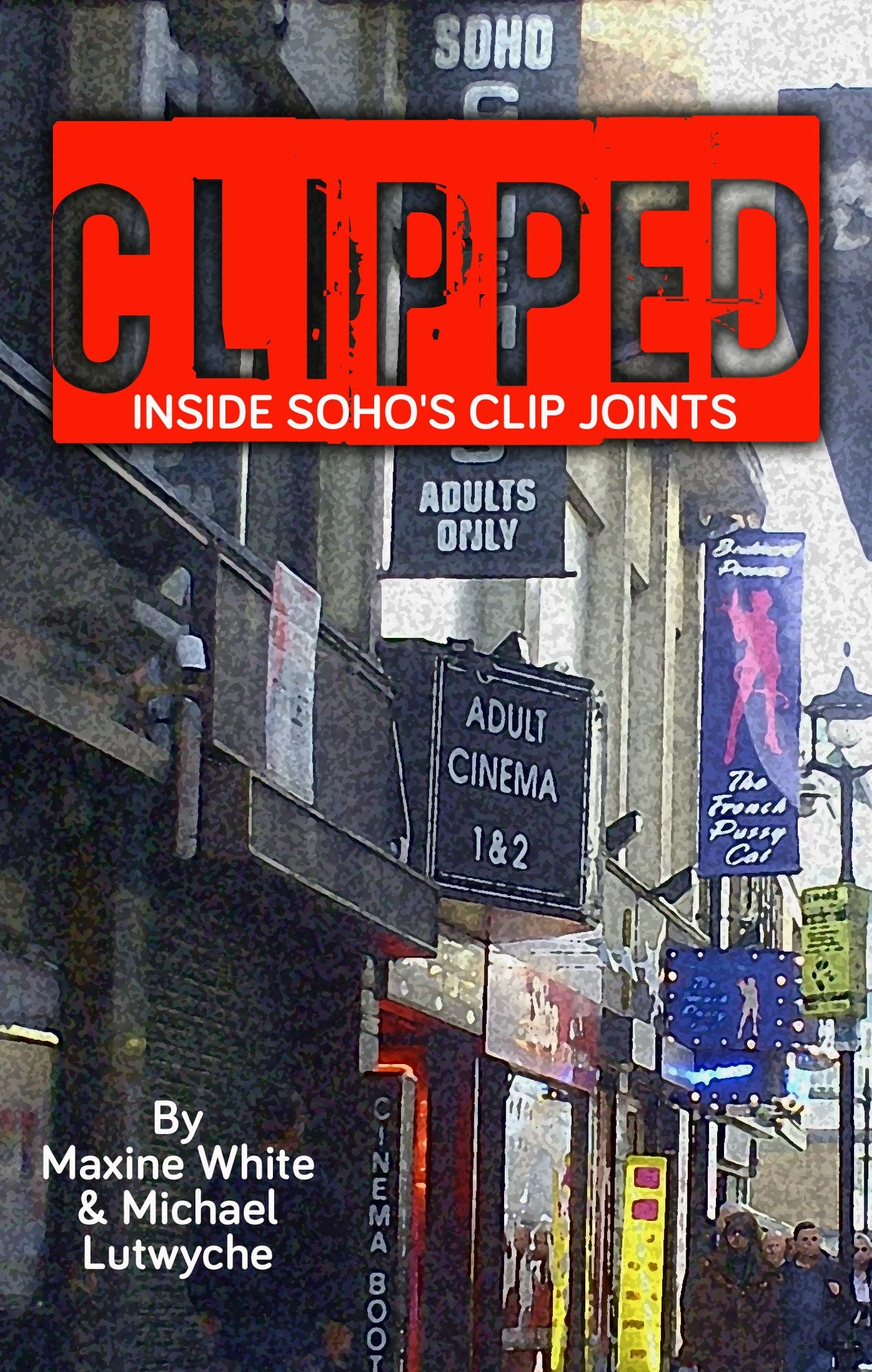 Clipped: Inside Soho's Clip Joints