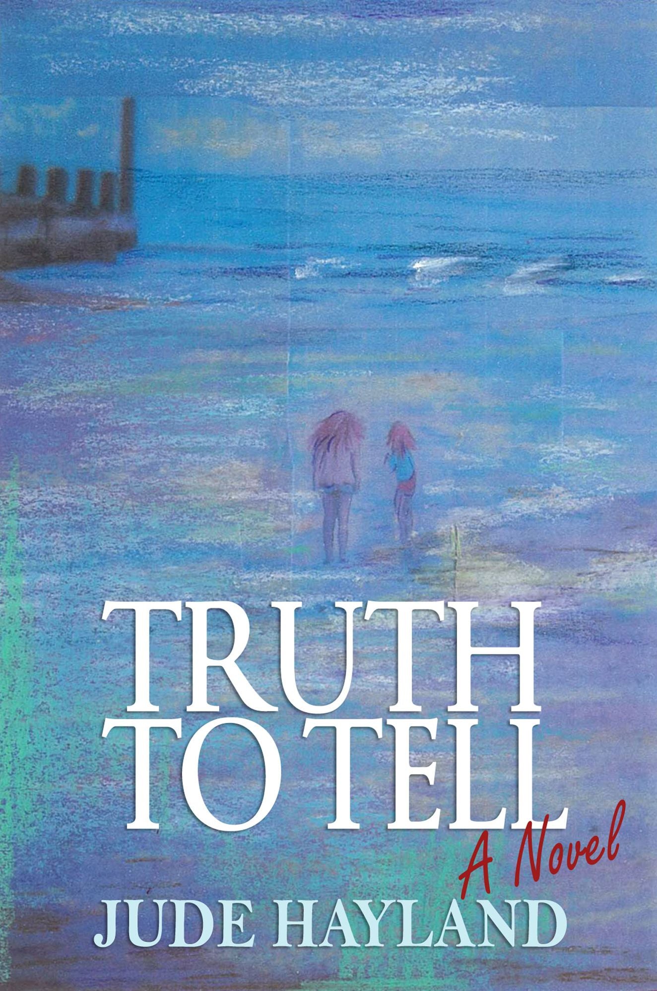 Truth To Tell: A Novel
