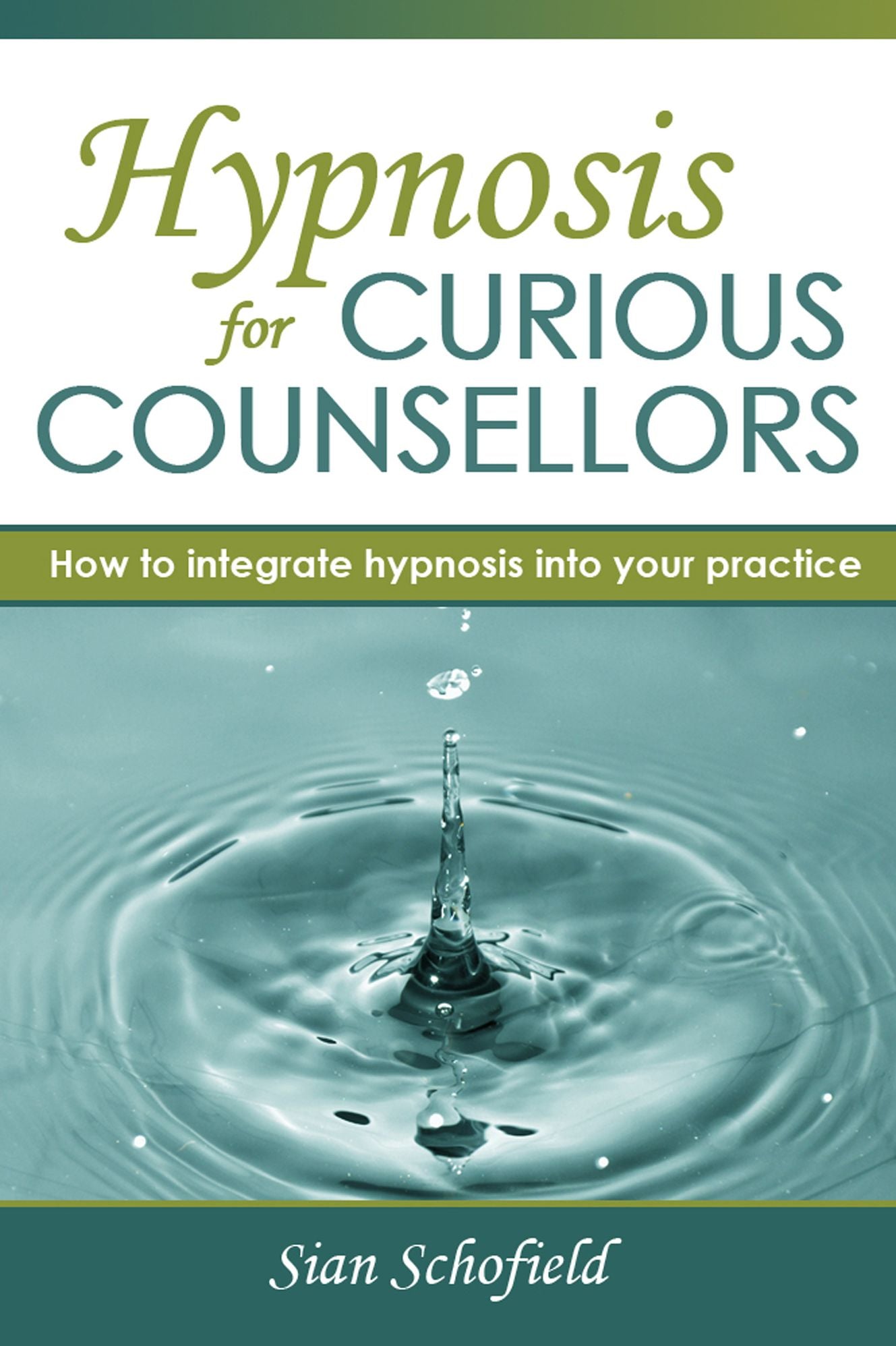 Hypnosis for Curious Counsellors: How to integrate hypnosis into your practice