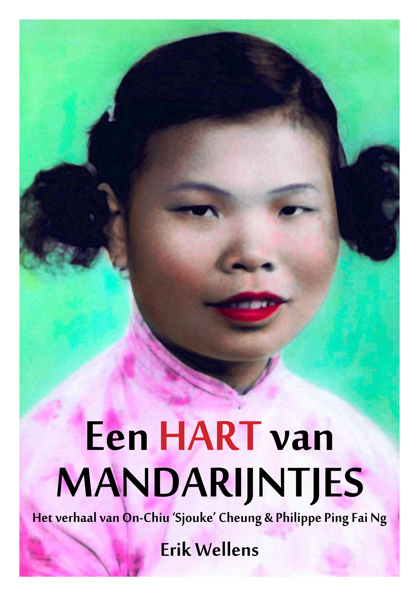 Een HART van Mandarijntjes: Het verhaal van On-Chiu "Sjouke" Cheung & Philippe Ping Fai Ng
