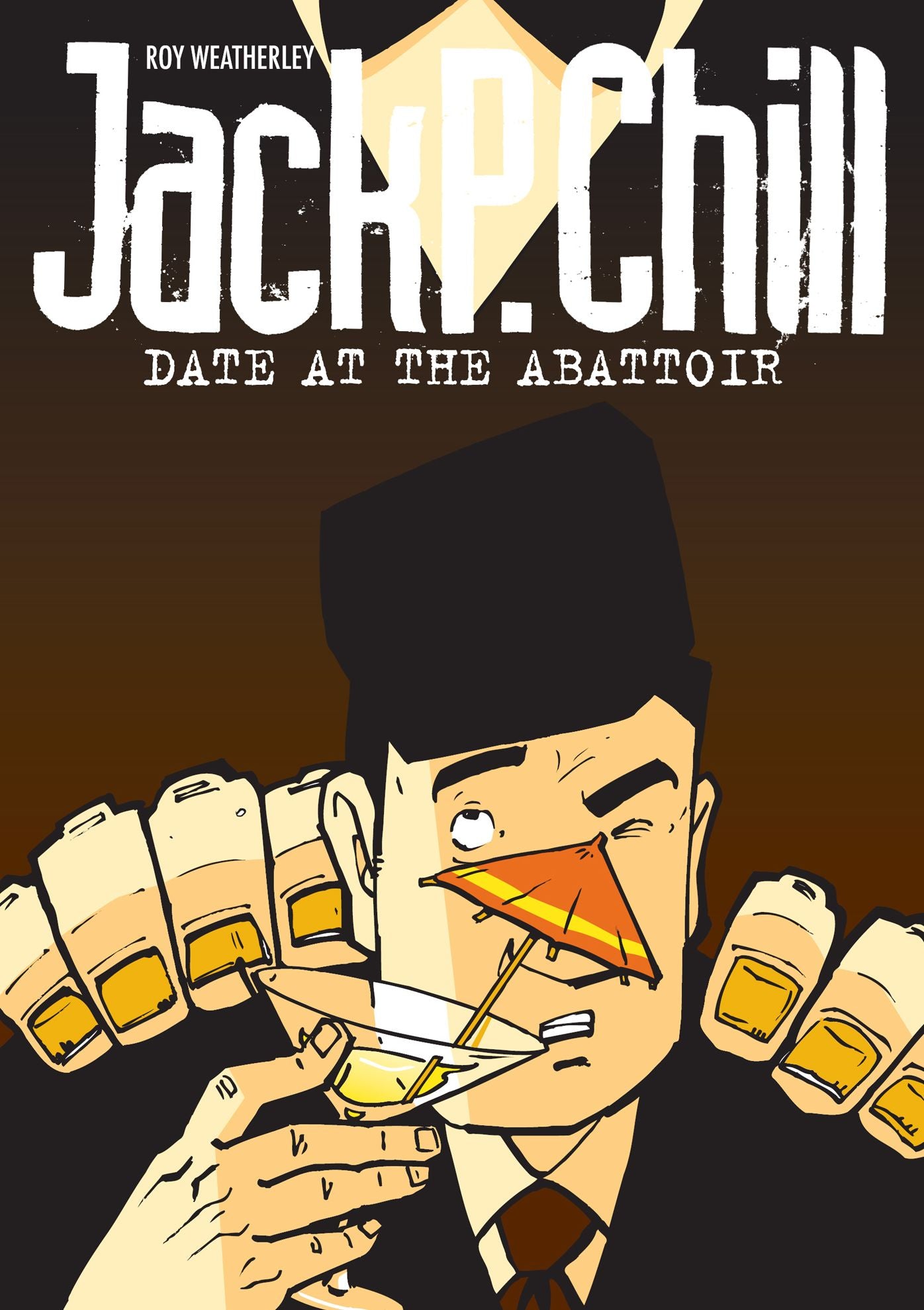 Jack P Chill: Date at the Abattoir