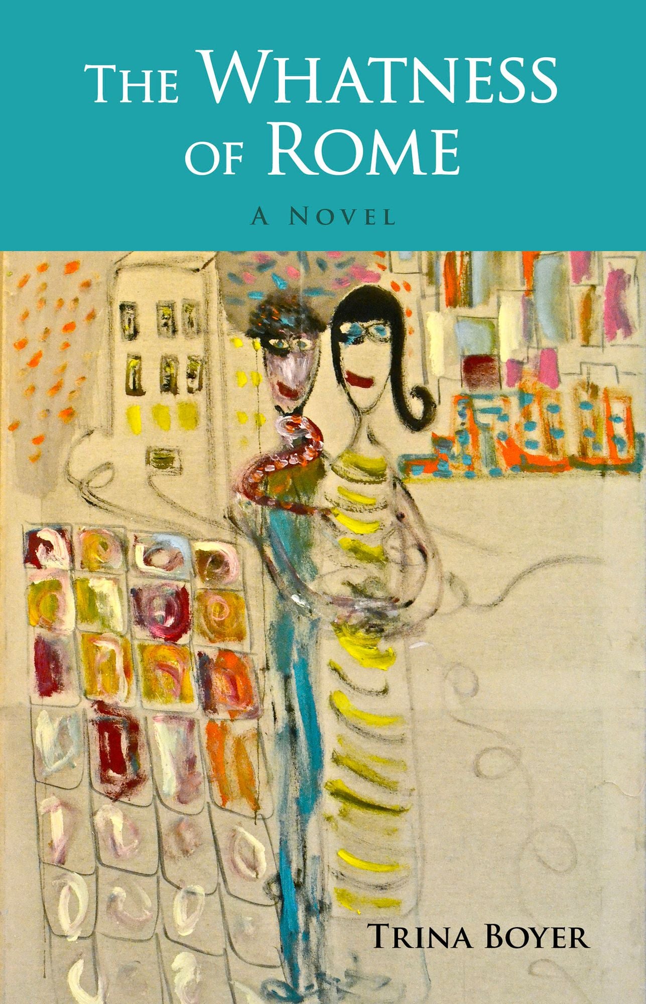 The Whatness of Rome: A Novel