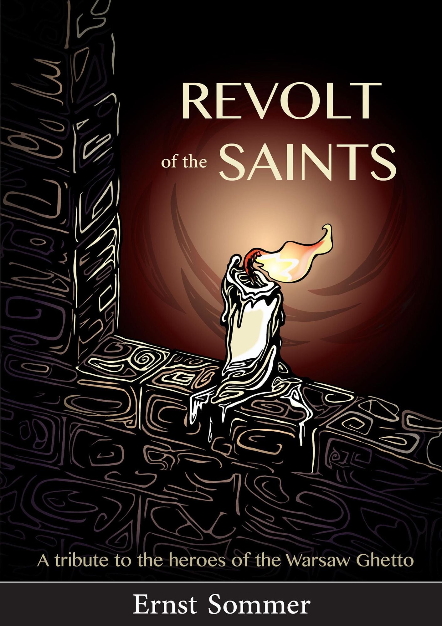 Revolt of The Saints: A Tribute to the Heroes of the Warsaw Ghetto