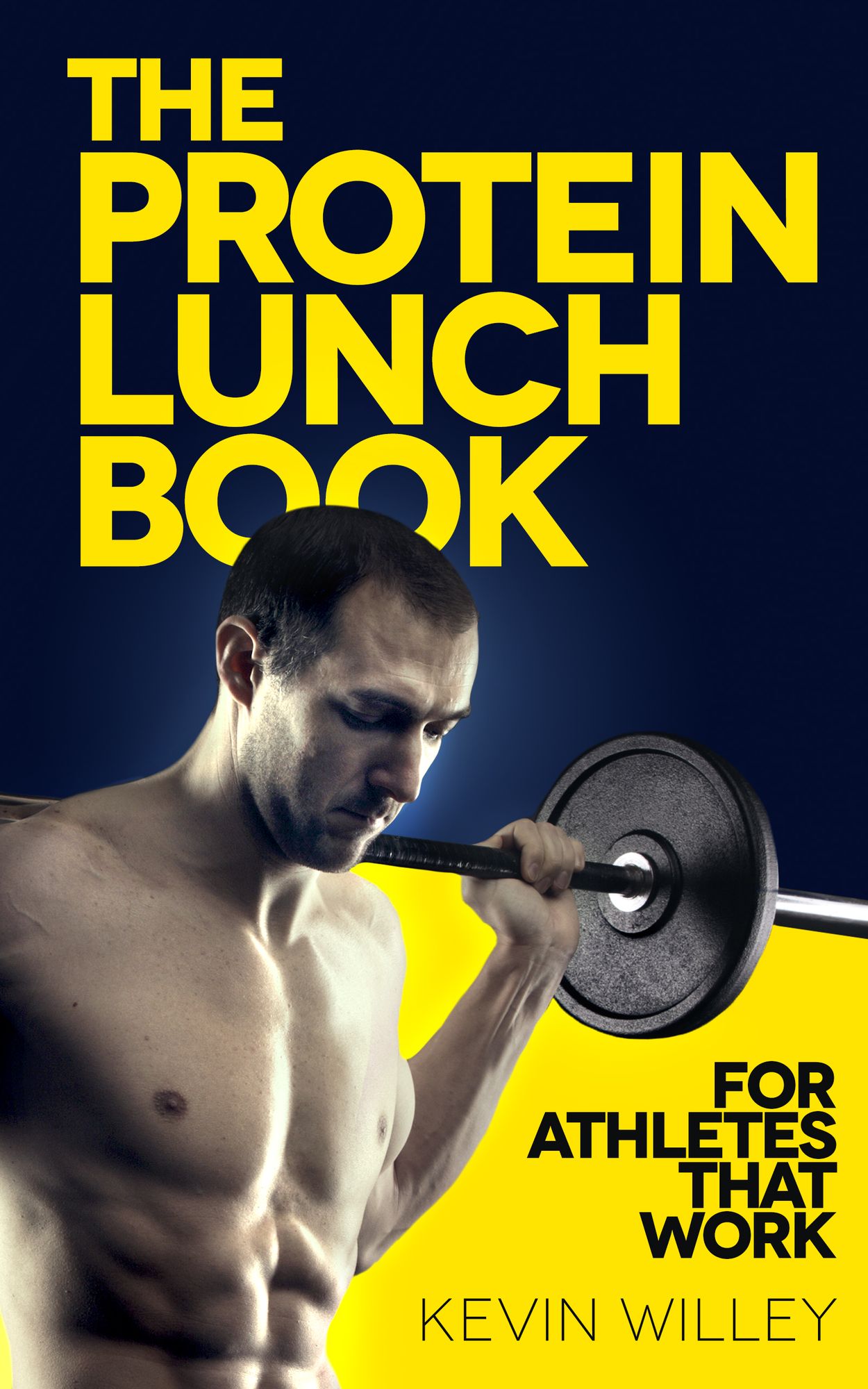 The Protein Lunch Book: For Athletes That Work