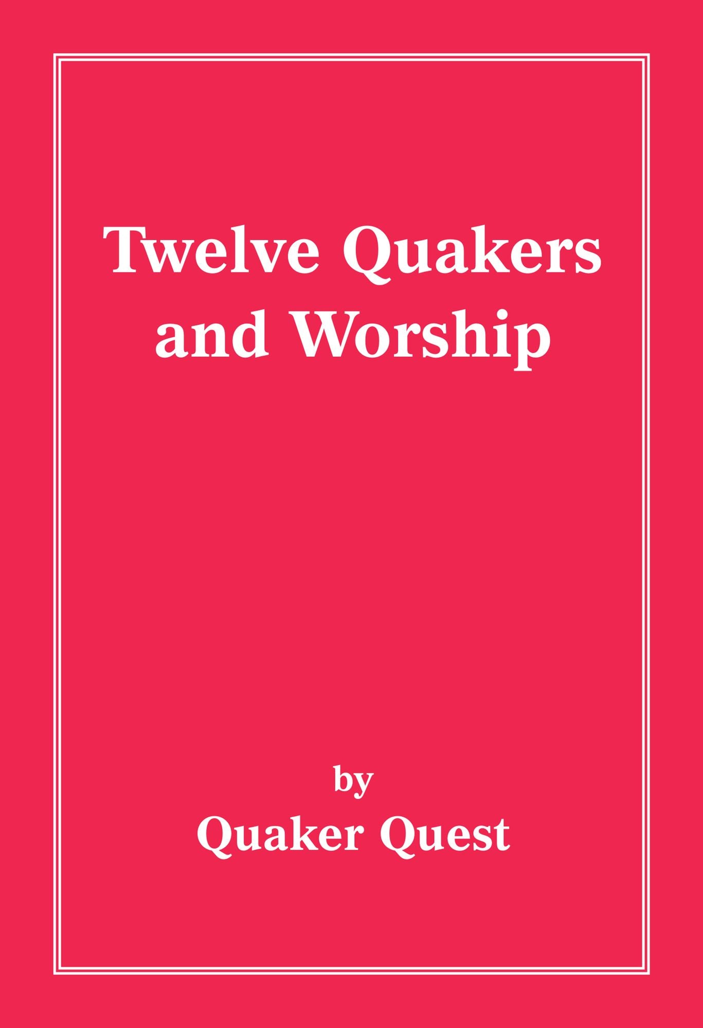 Twelve Quakers and Worship