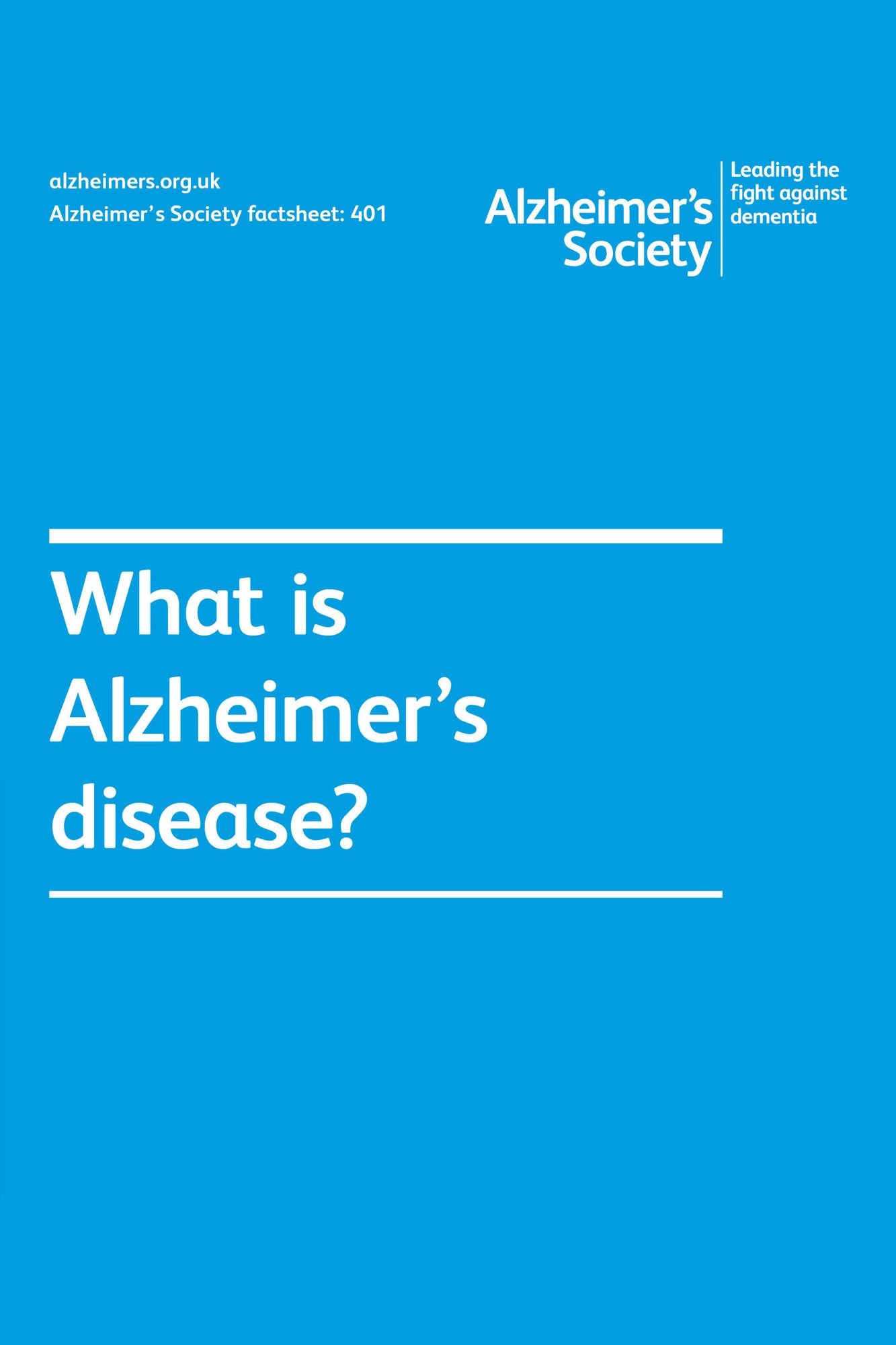 Alzheimer's Society factsheet 401: What is Alzheimer's disease?