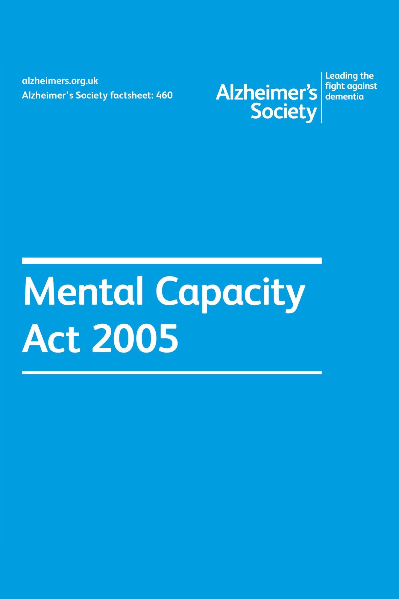 Alzheimer's Society factsheet 460: Mental Capacity Act 2005