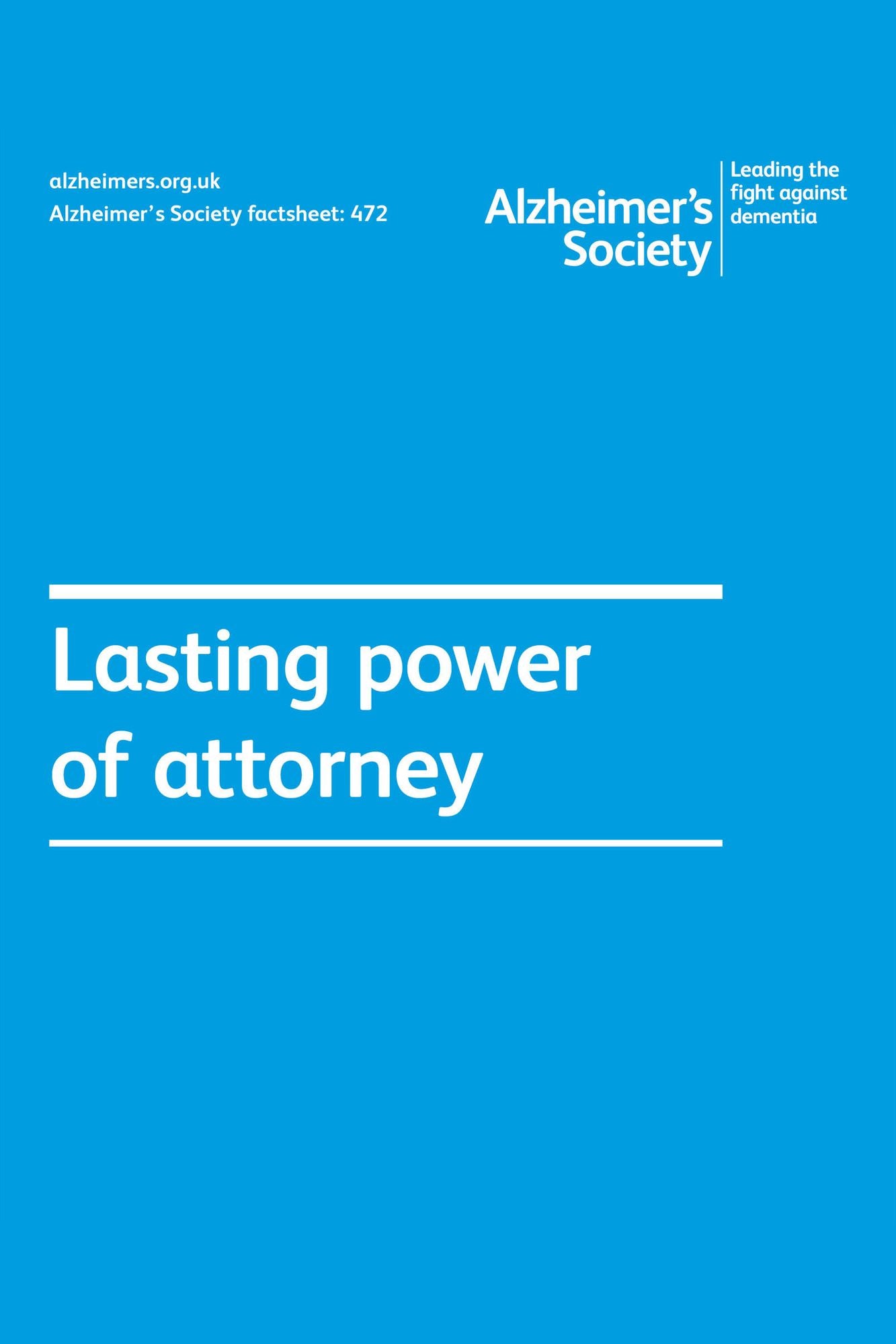 Alzheimer's Society factsheet 472: Lasting power of attorney