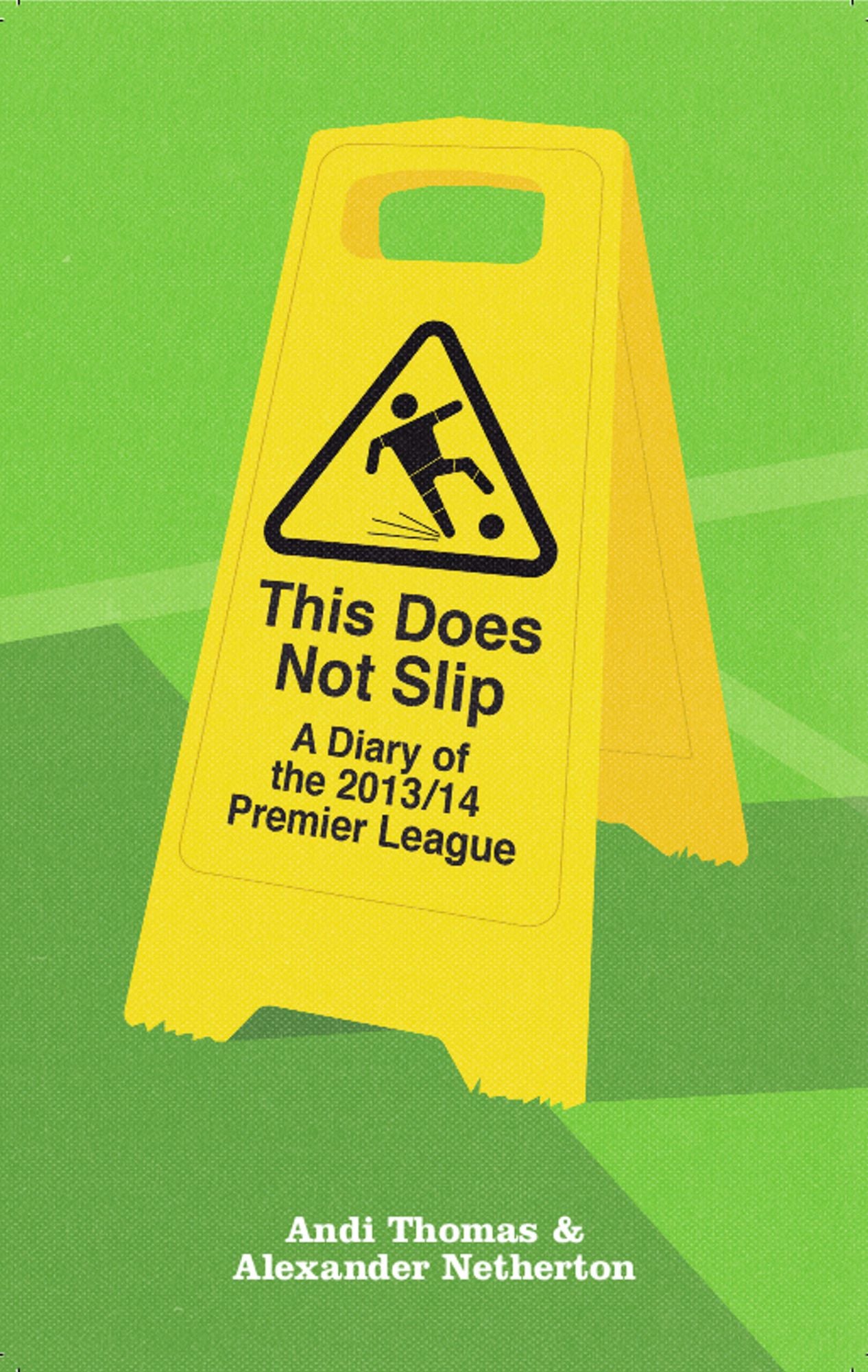 This Does Not Slip: A Diary of the 2013/14 Premier League