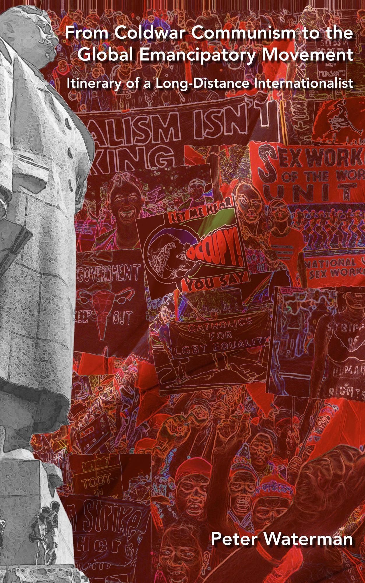 From Coldwar Communism to the Global Emancipatory Movement: Itinerary of a Long-Distance Internationalist