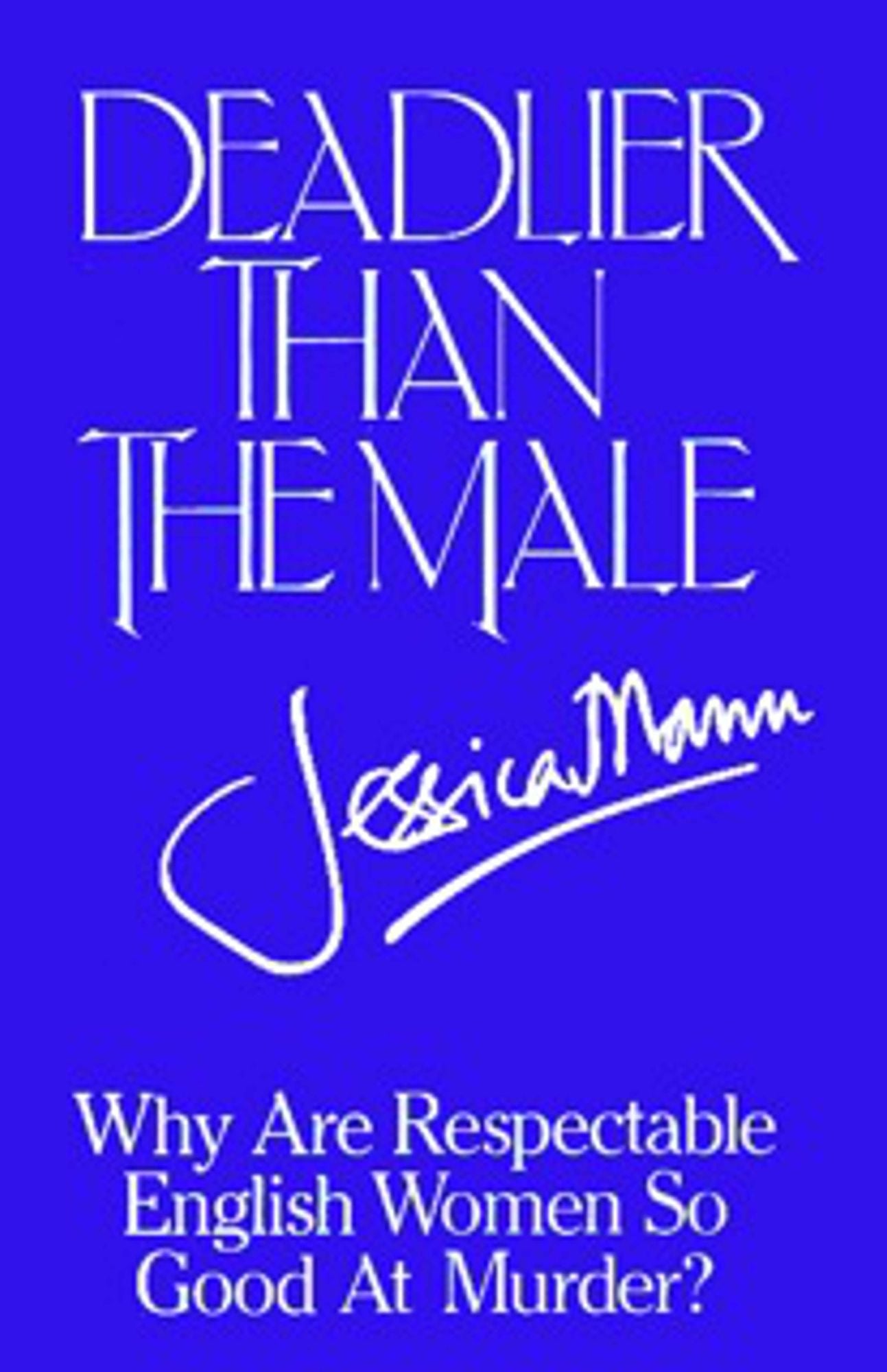 Deadlier Than The Male: An Investigation into Feminine Crime Writing