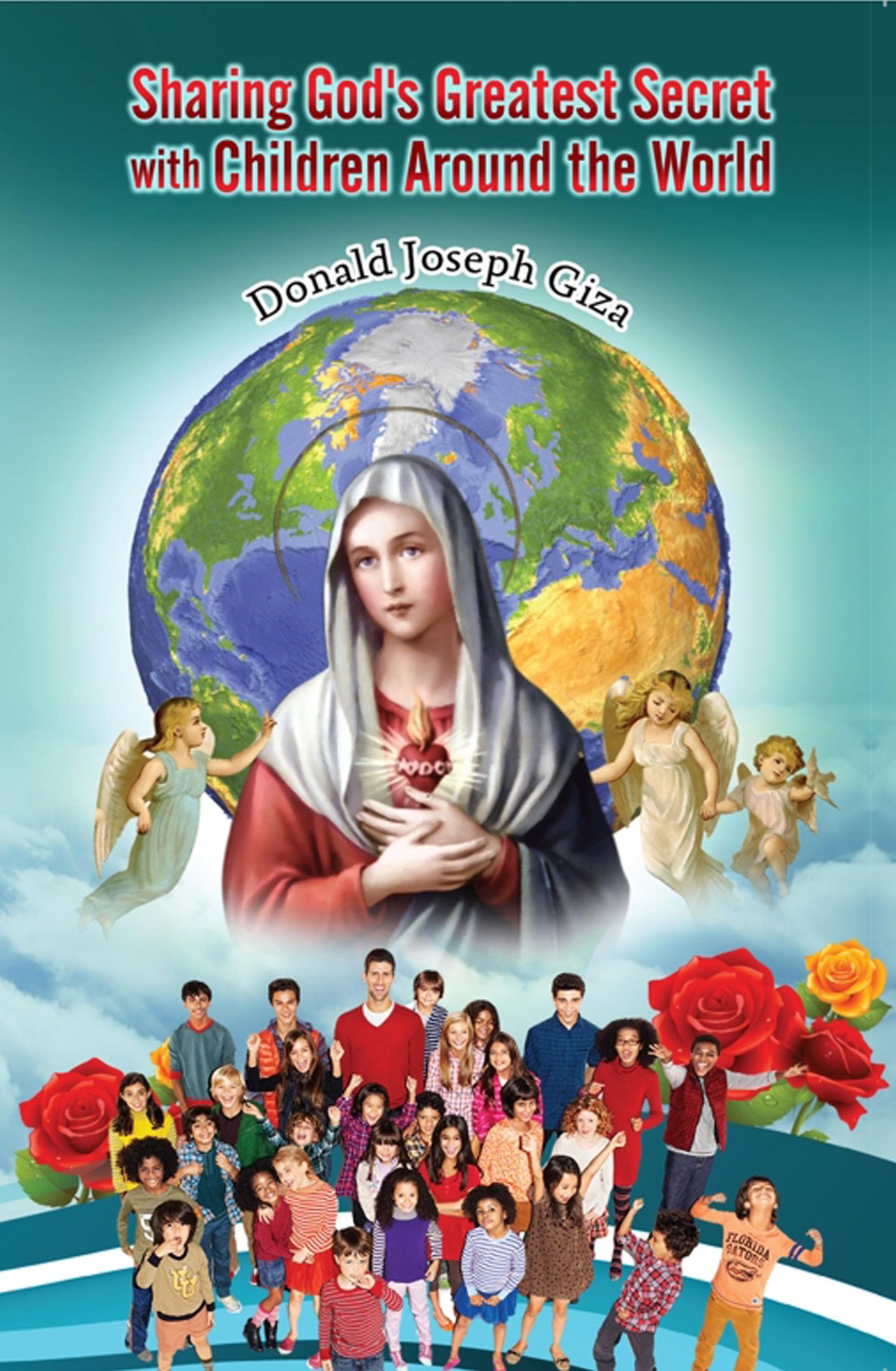 Sharing God's Greatest Secret with Children Around the World: Devotions To Our Mother Mary