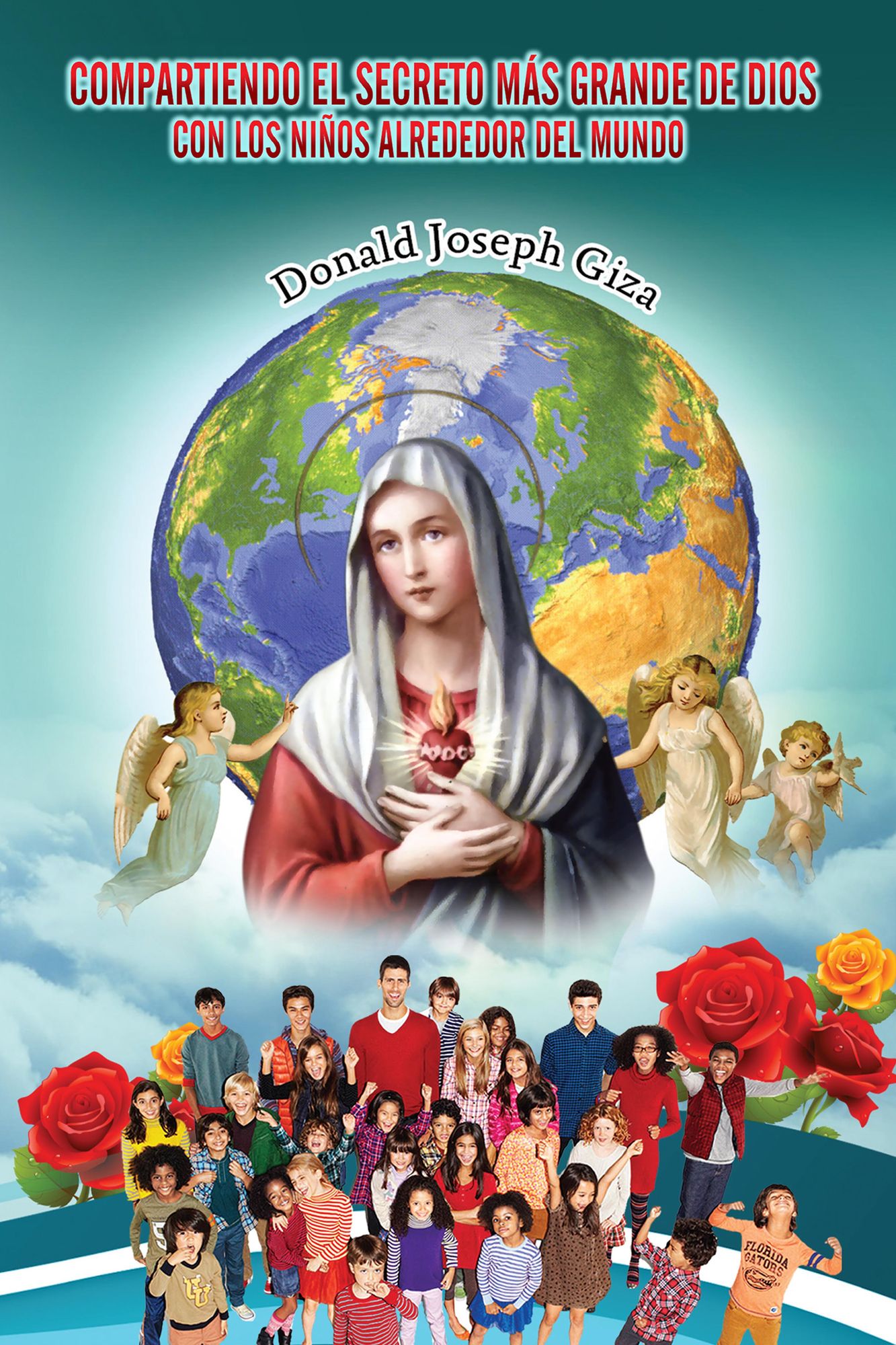 Compartiendo El Secreto Más Grande De Dios Con Los Niños Alrededor Del Mundo: Devociones a Nuestra Madre María