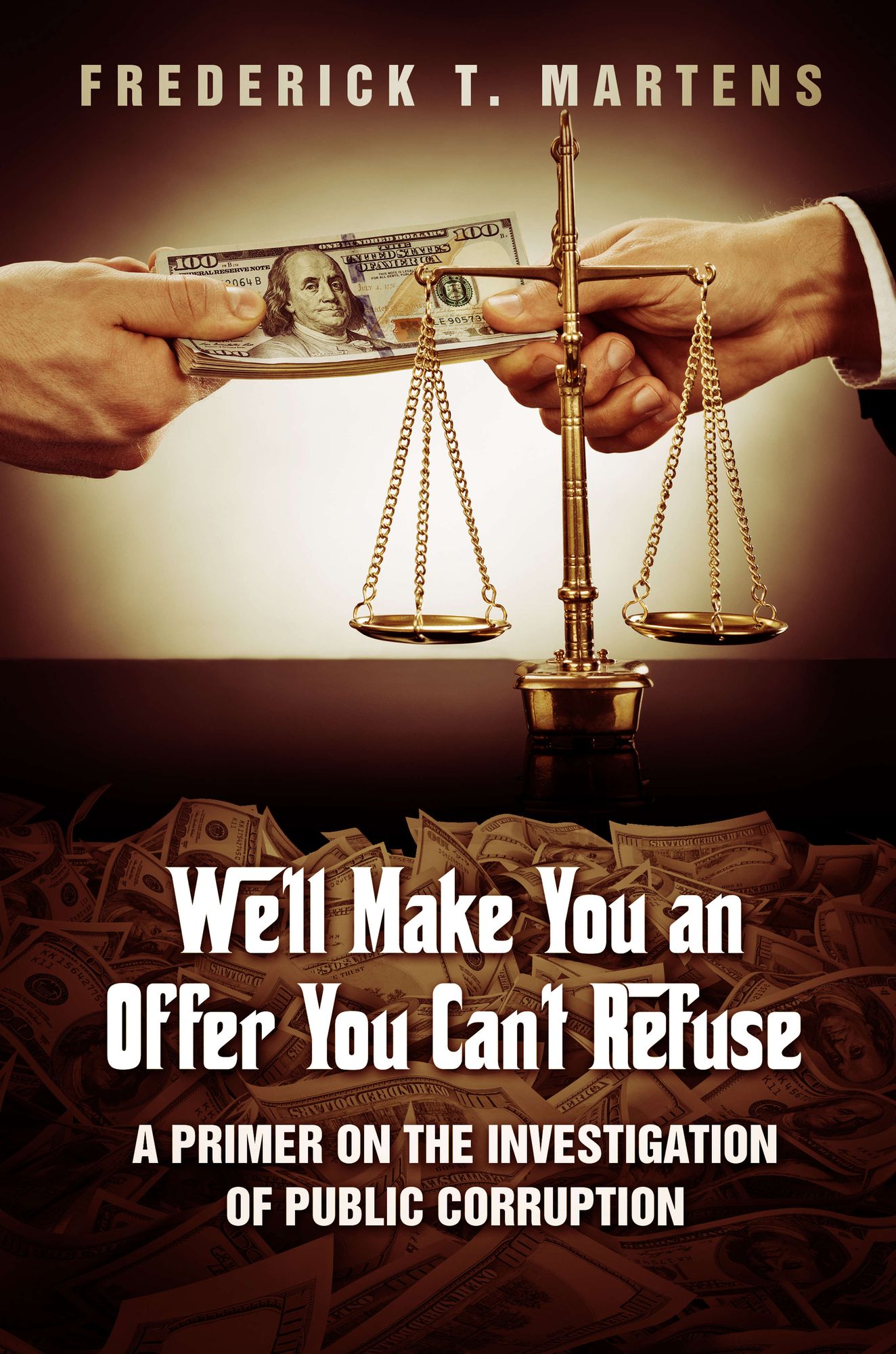 We'll Make You an Offer You Can't Refuse: A Primer on the Investigation of Public Corruption
