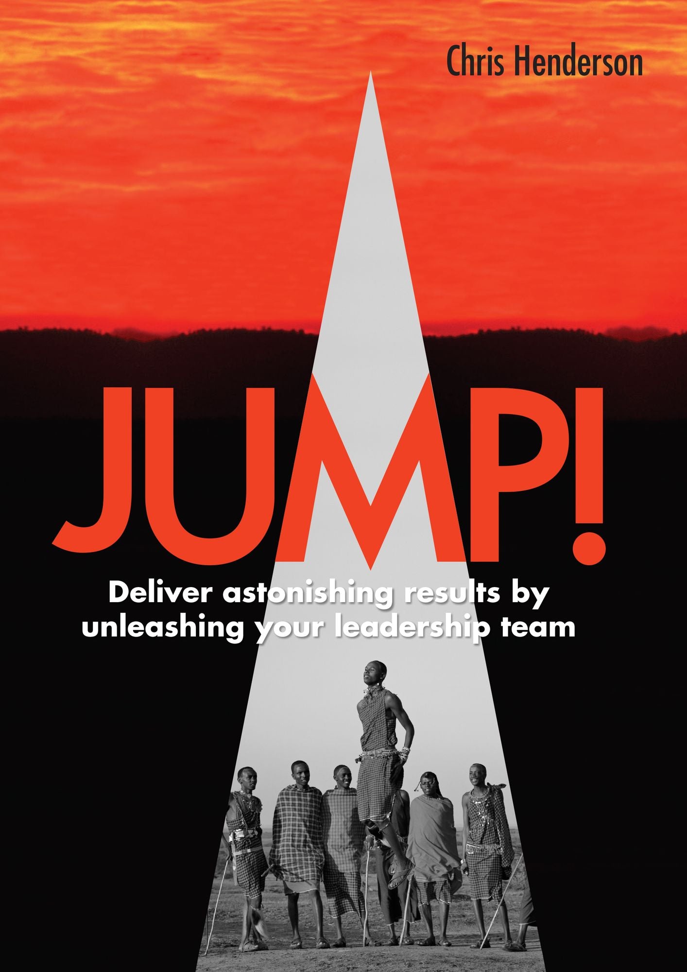 Jump!: Deliver astonishing results by unleashing your Leadership Team