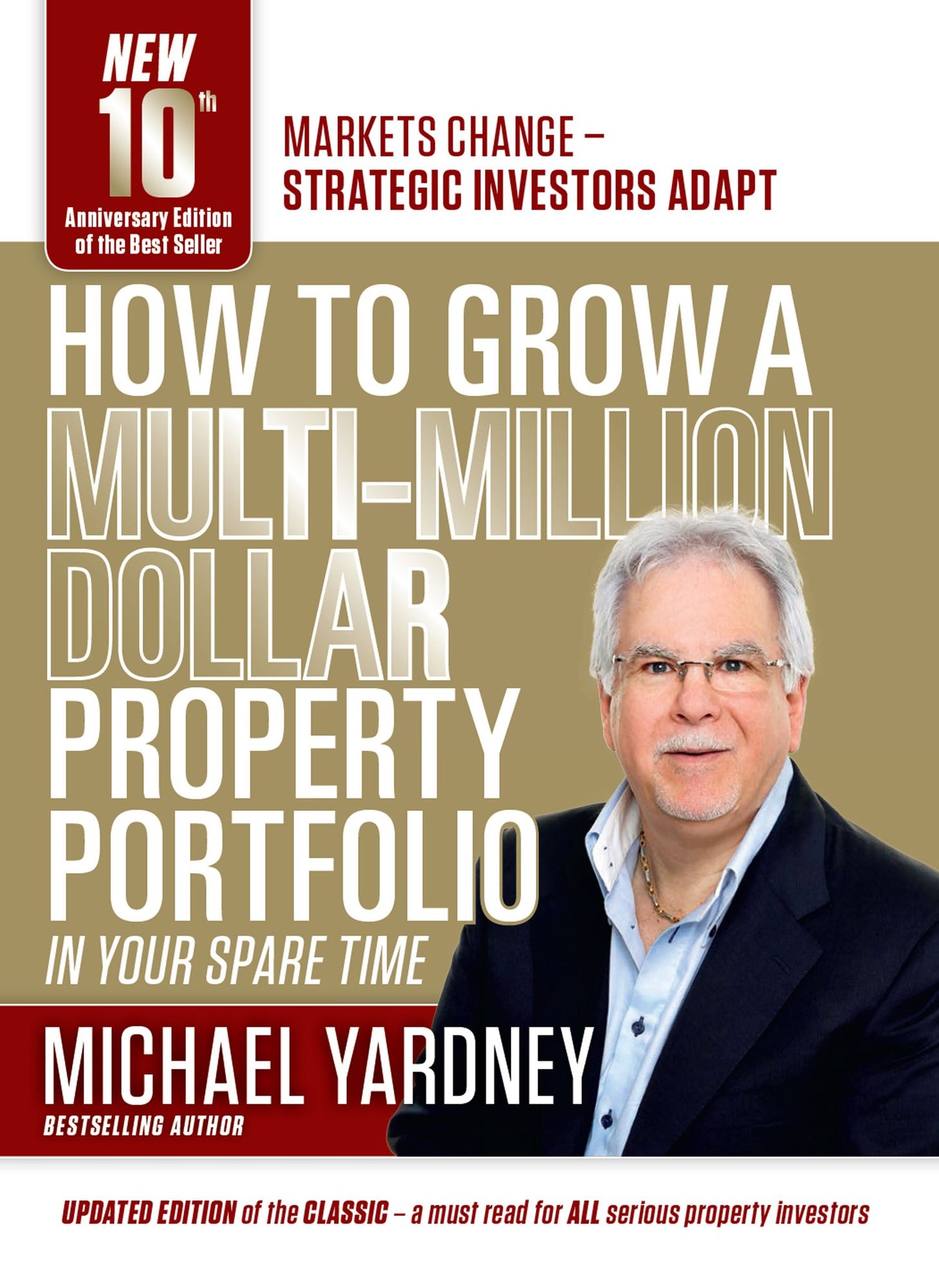 How To Grow A Multi-Million Dollar Property Portfolio - in your spare time: 10th Anniversary Edition