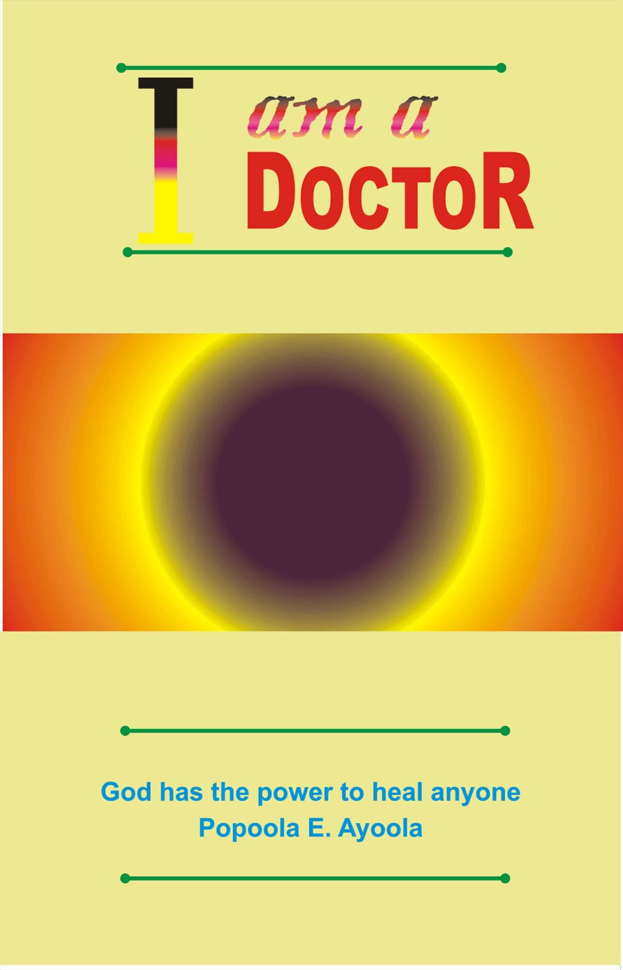 I Am A Doctor: God Is Ready To Heal All