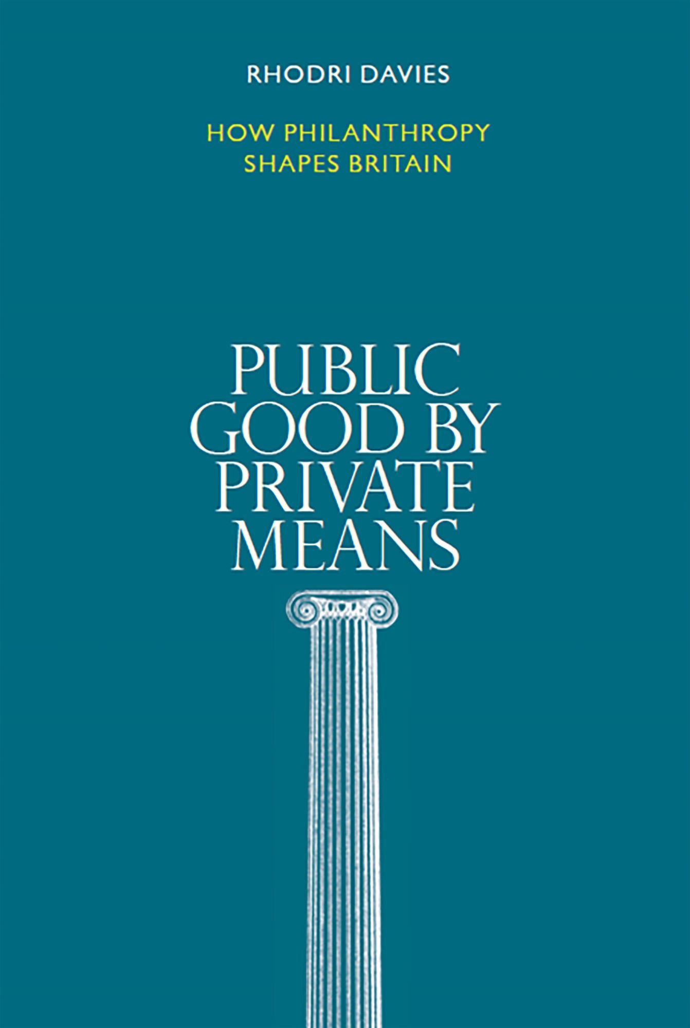 Public Good by Private Means: How philanthropy shapes Britain