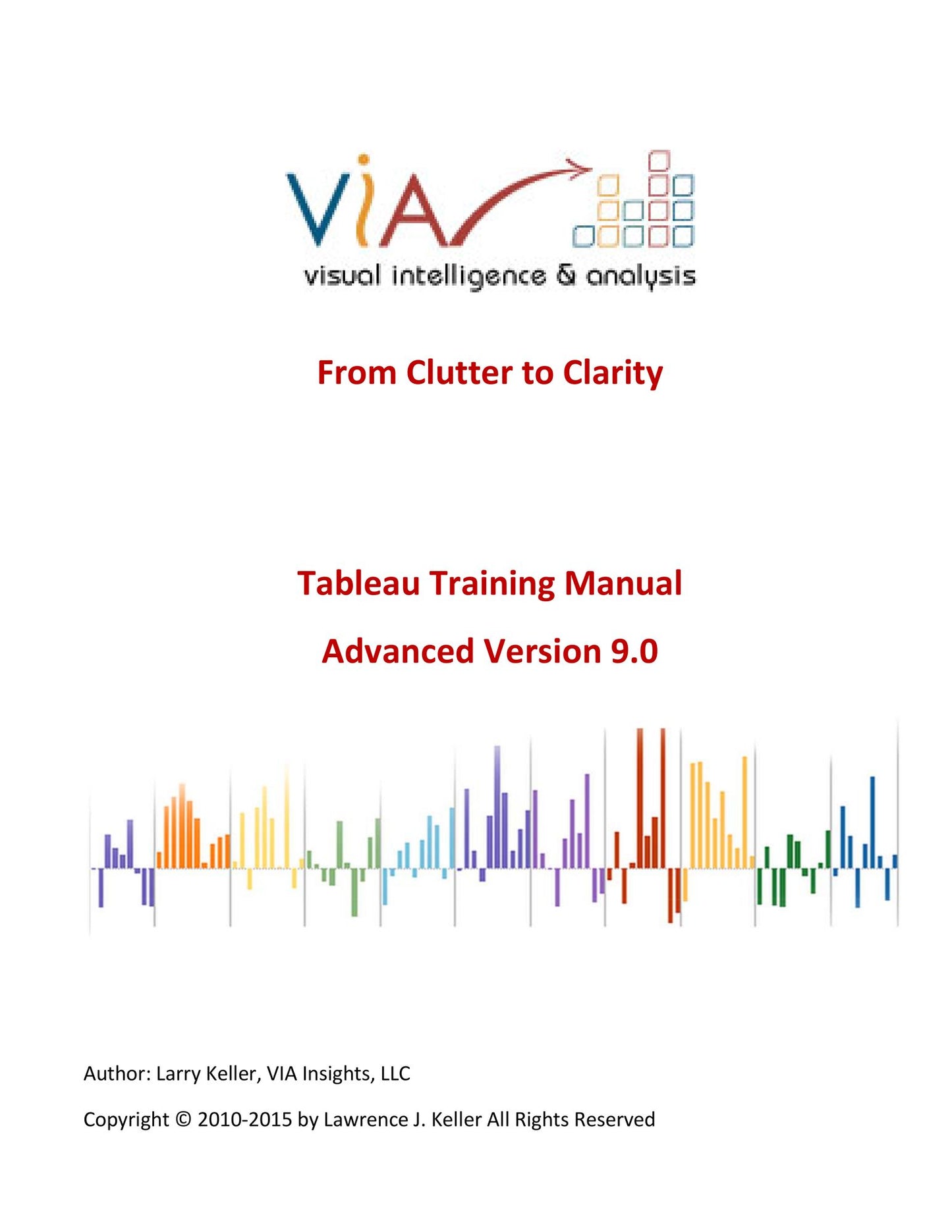 Tableau Training Manual Version 9.0 Advanced: From Clutter to Clarity