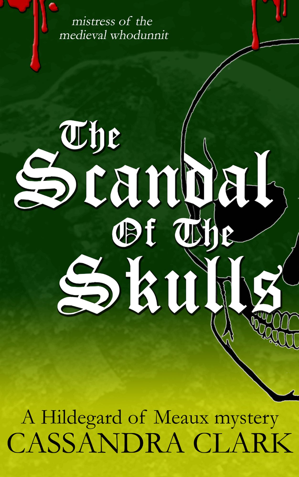 The Scandal of the Skulls: A Hildegard of Meaux medieval mystery