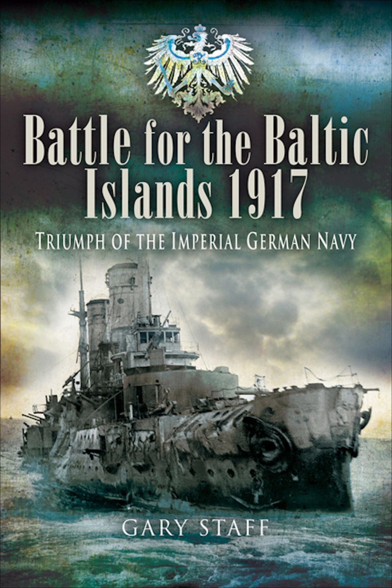 Battle for the Baltic Islands 1917: Triumph of the Imperial German Navy