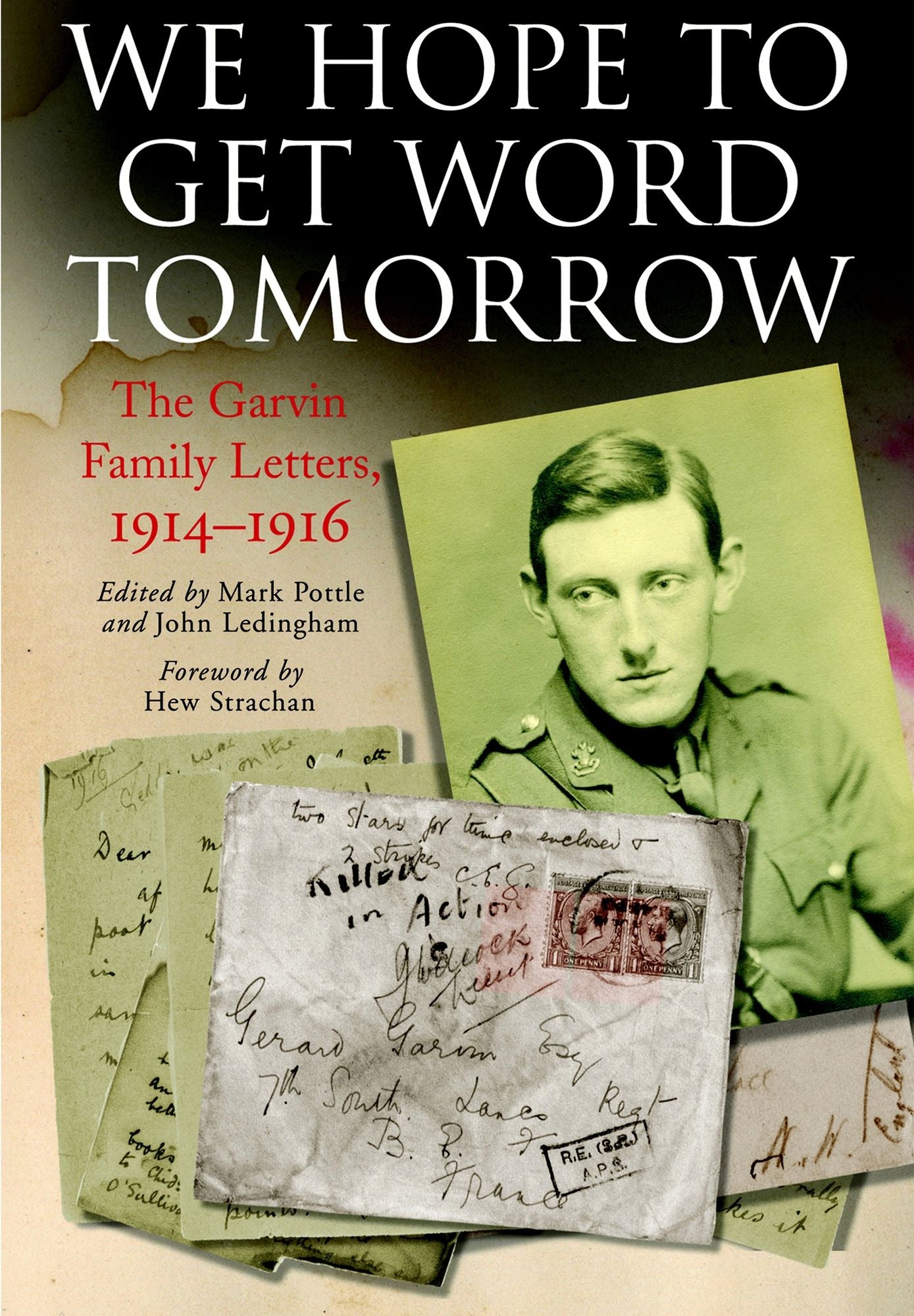 We Hope to Get Word Tomorrow: The Garvin Family Letters, 1914-1916