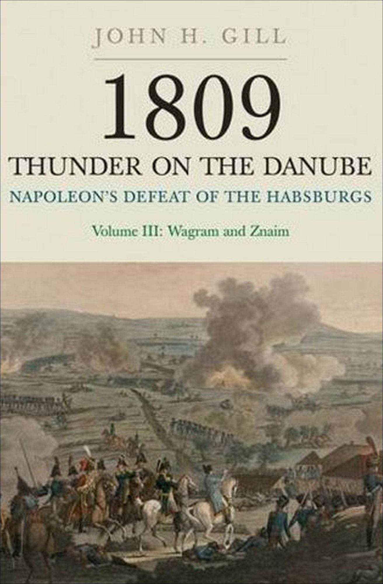 Napoleon's Defeat of the Habsburgs: Volume III: Wagram and Znaim