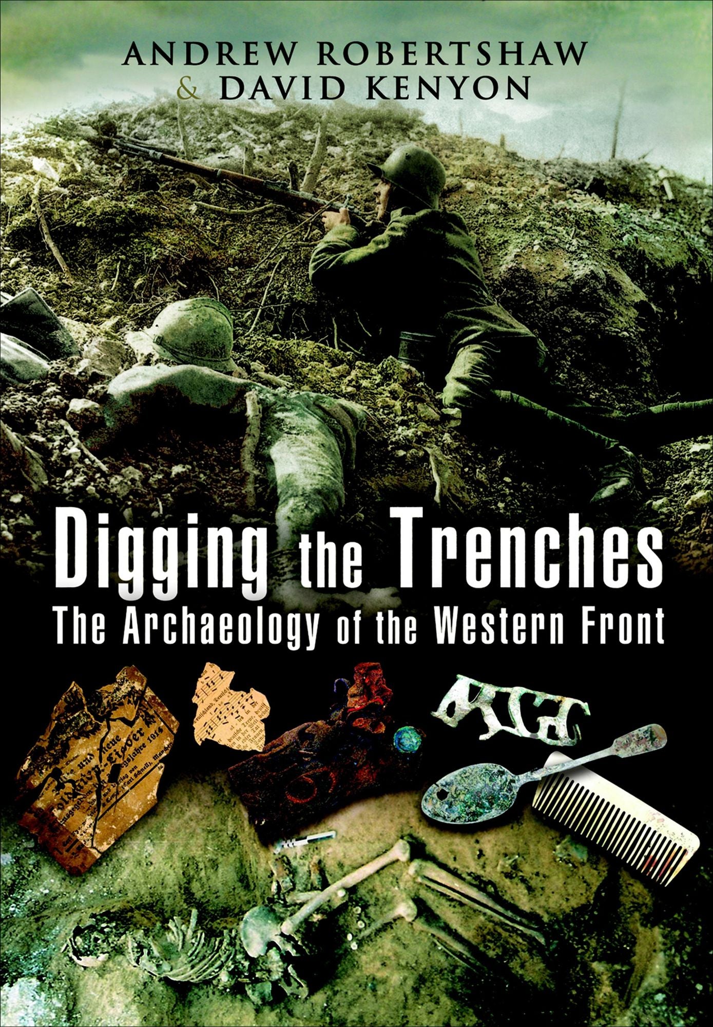 Digging the Trenches: The Archaeology of the Western Front