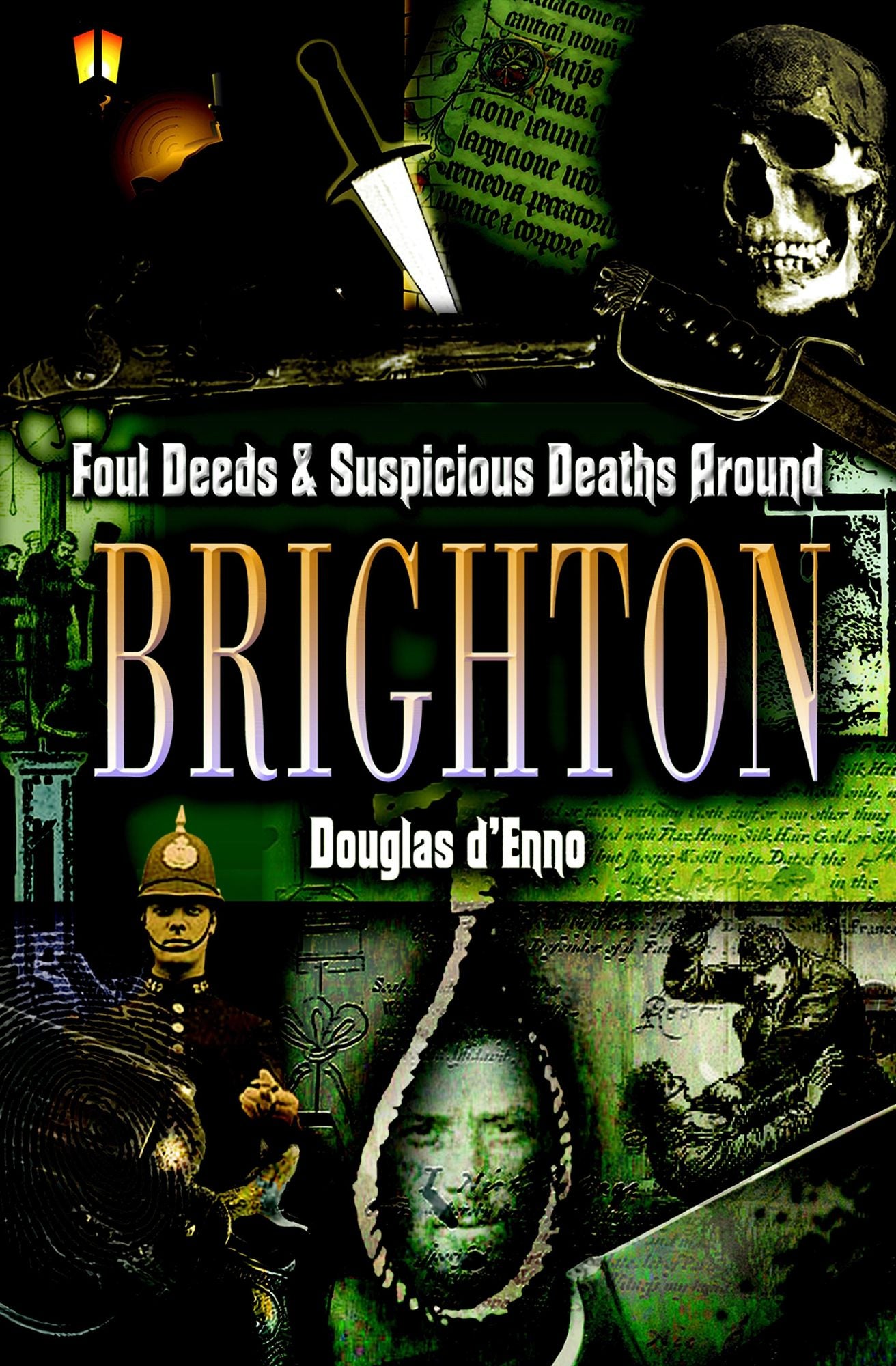 Foul Deeds and Suspicious Deaths around Brighton