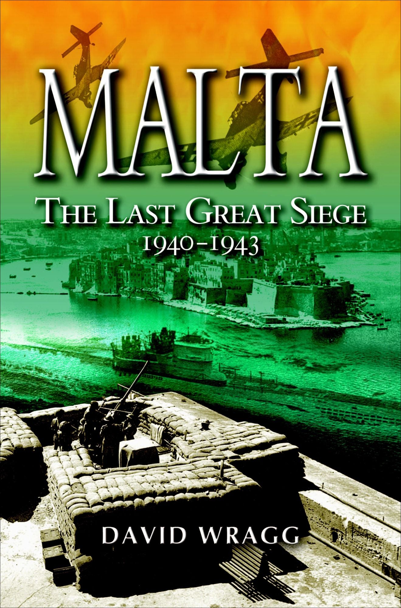 Malta: The Last Great Siege 1940 - 1943