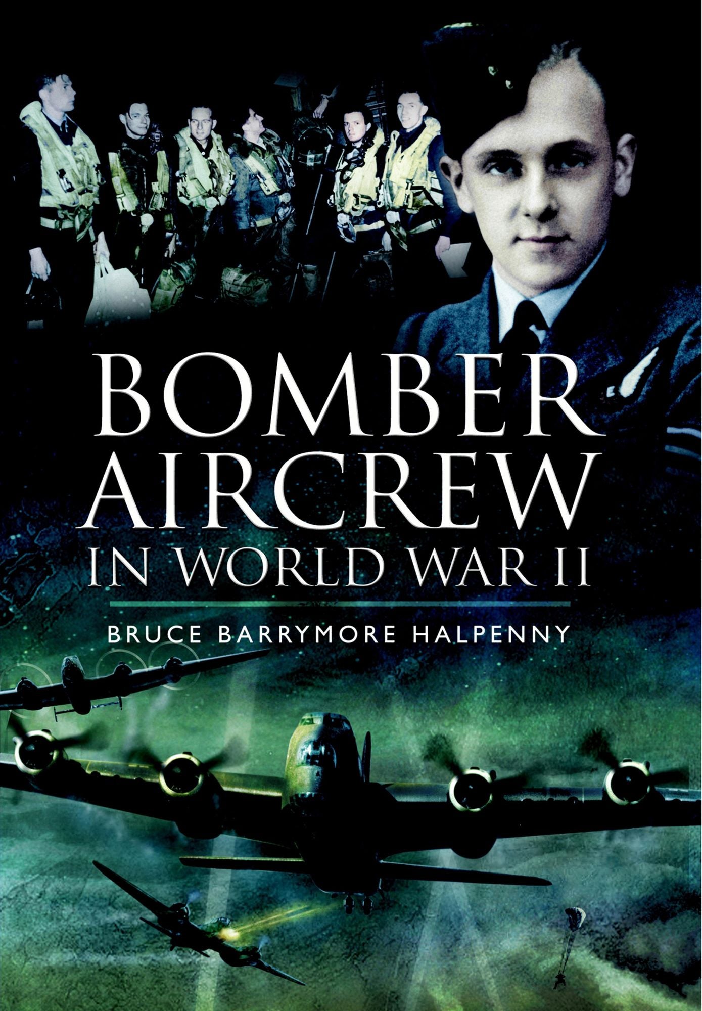 Bomber Aircrew of World War II: True Stories of Frontline Air Combat