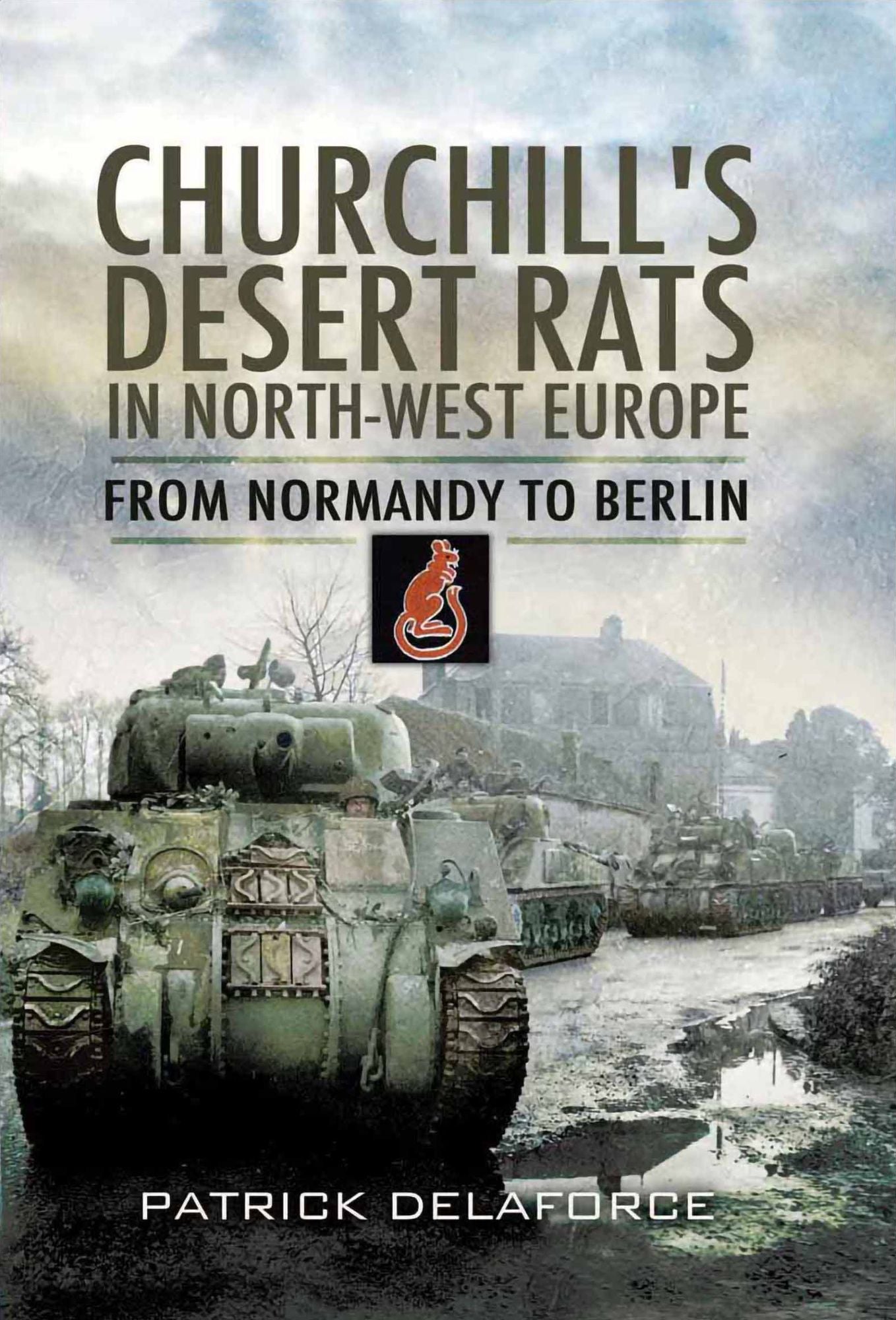 Churchill's Desert Rats in North-West Europe: The Final Push