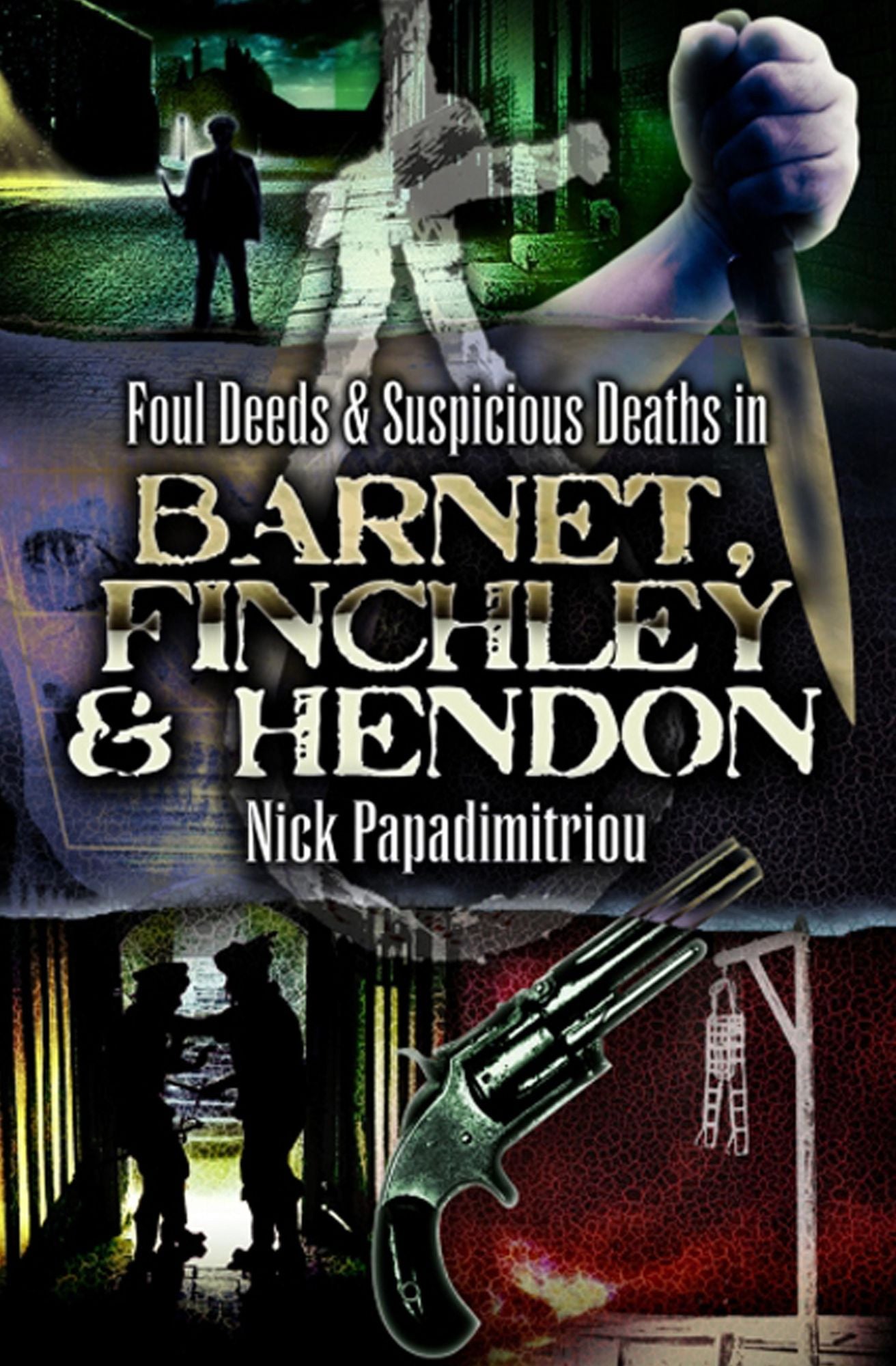 Foul Deeds and Suspicious Deaths in Barnet, Fincley & Hendon