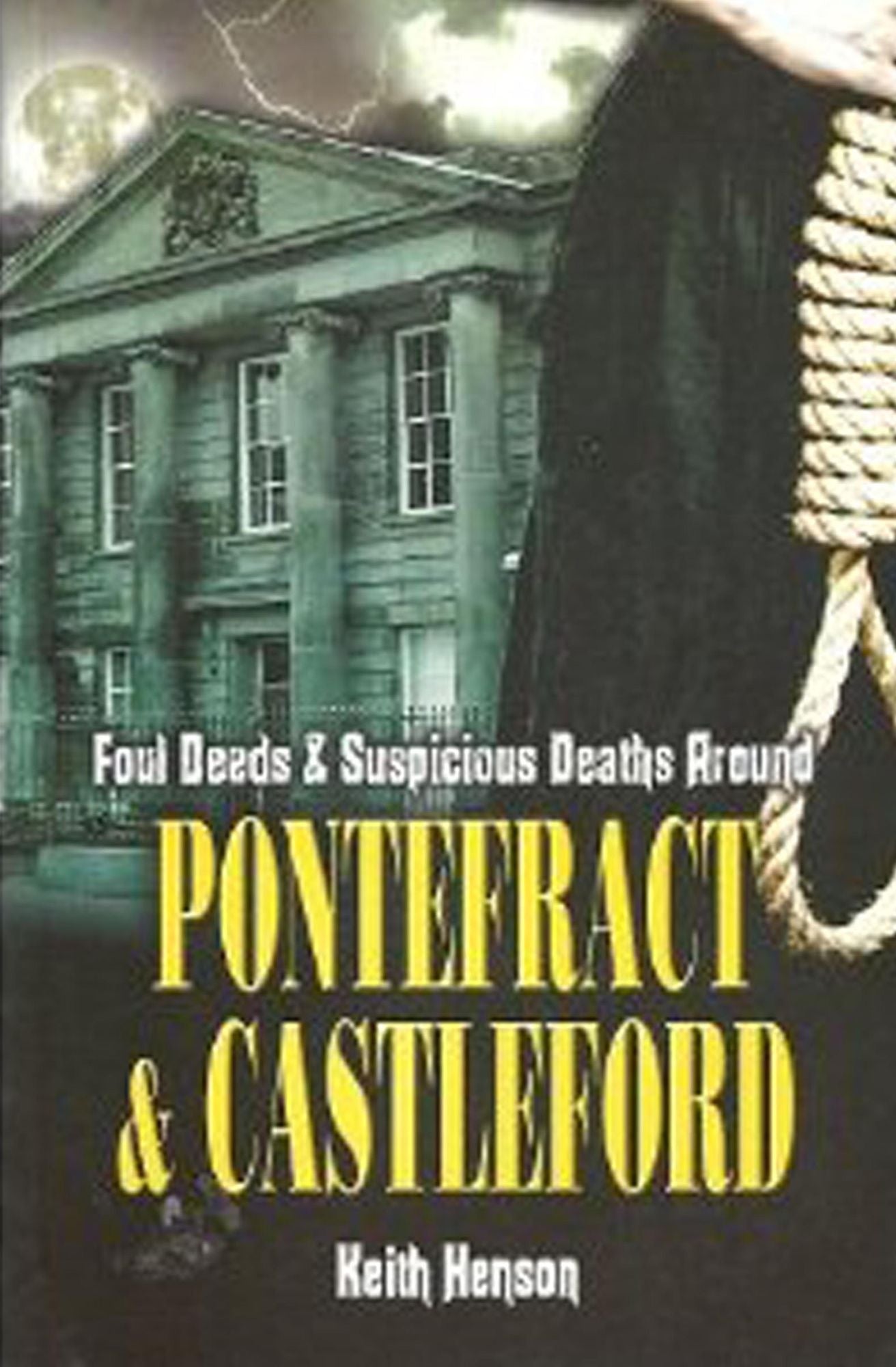Foul Deeds and Suspicious Deaths Around Pontefract & Castleford