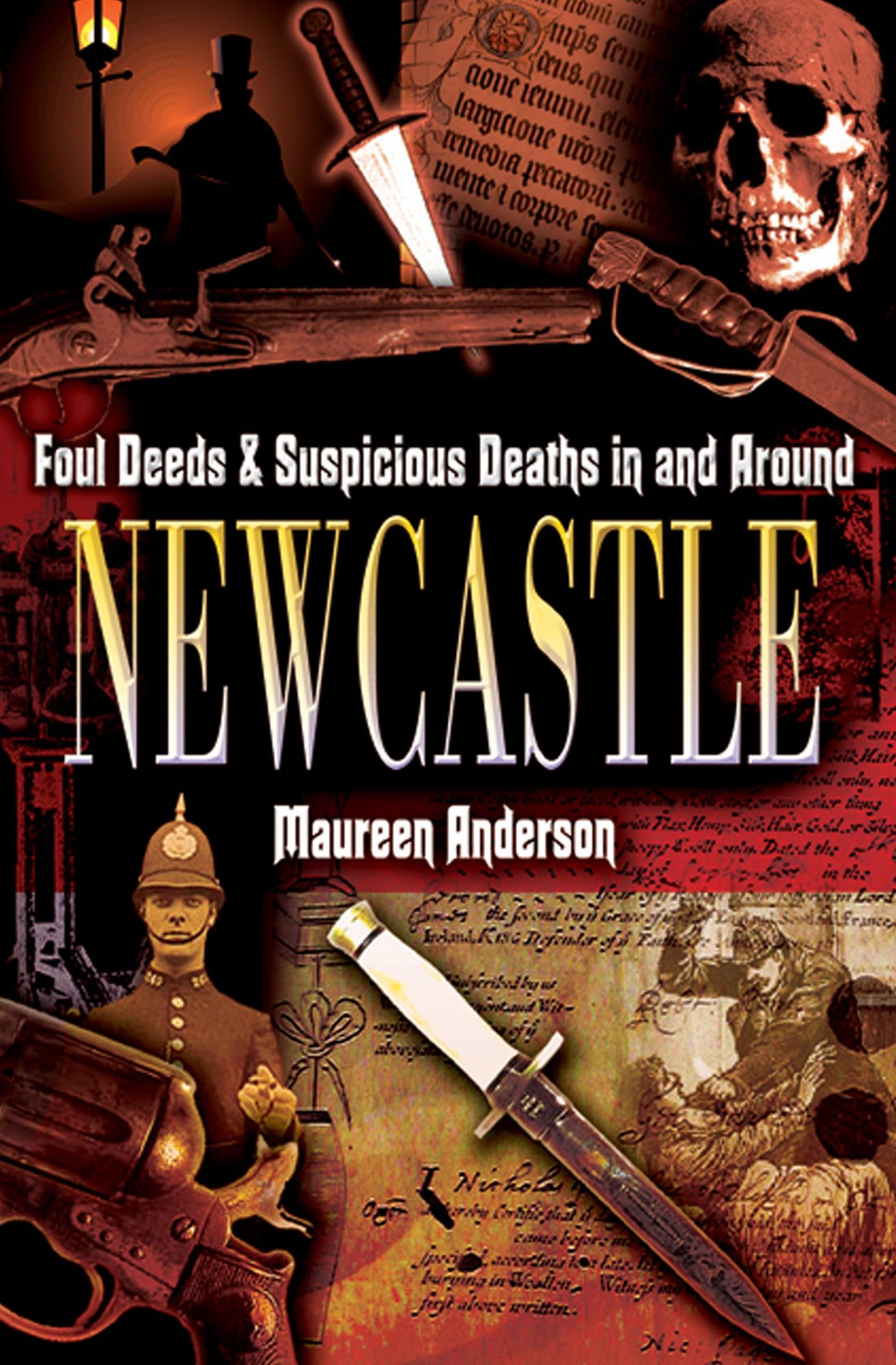 Foul Deeds and Suspicious Deaths in and Around Newcastle