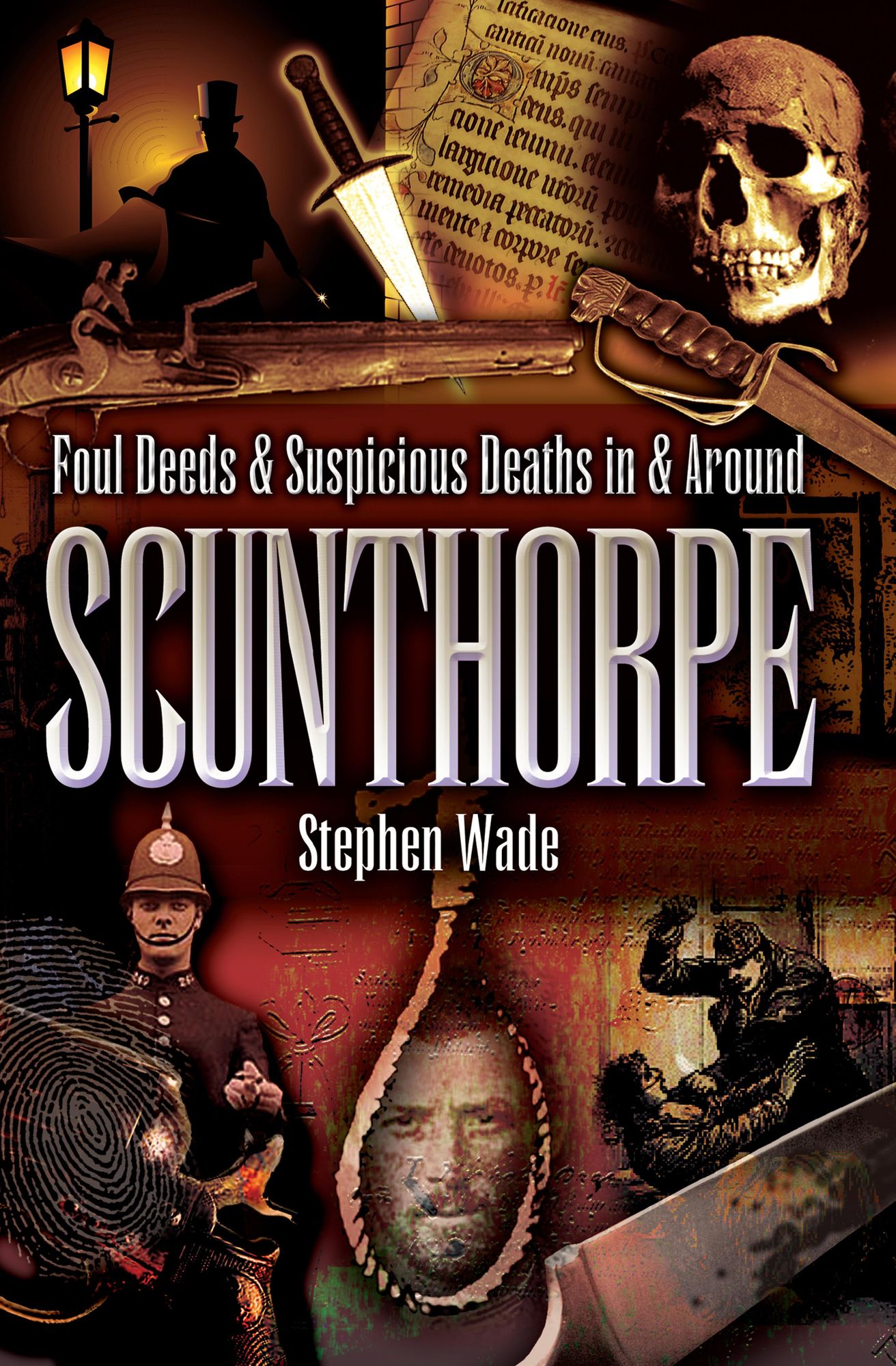 Foul Deeds and Suspicious Deaths in and Around Scunthorpe