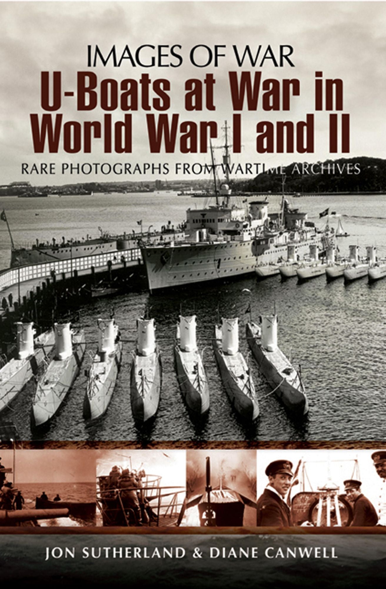 U-Boats at War in World War I and II: Rare Photographs from Wartime Archives