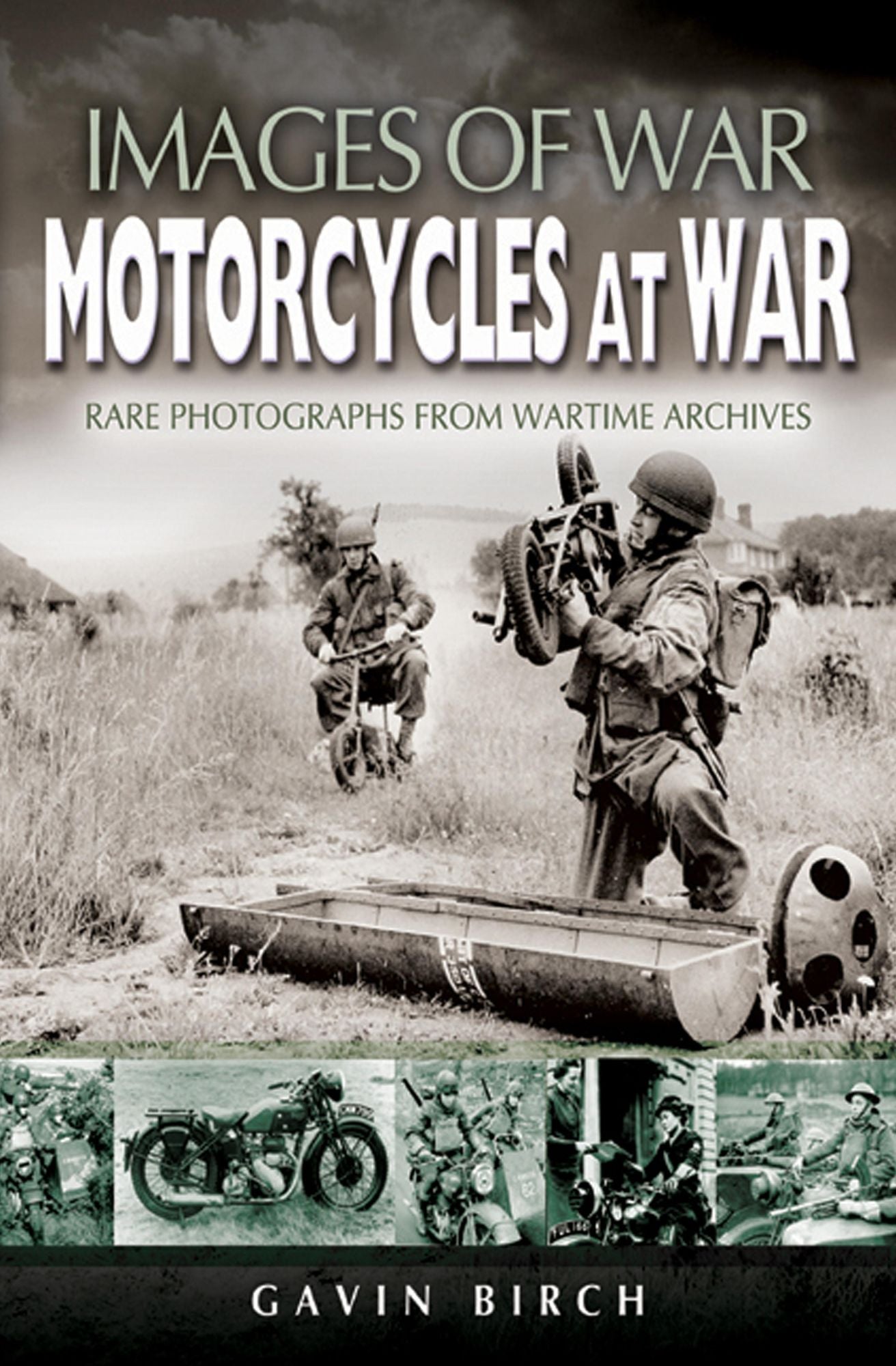 Motorcycles at War: Rare Photographs from Wartime Archives